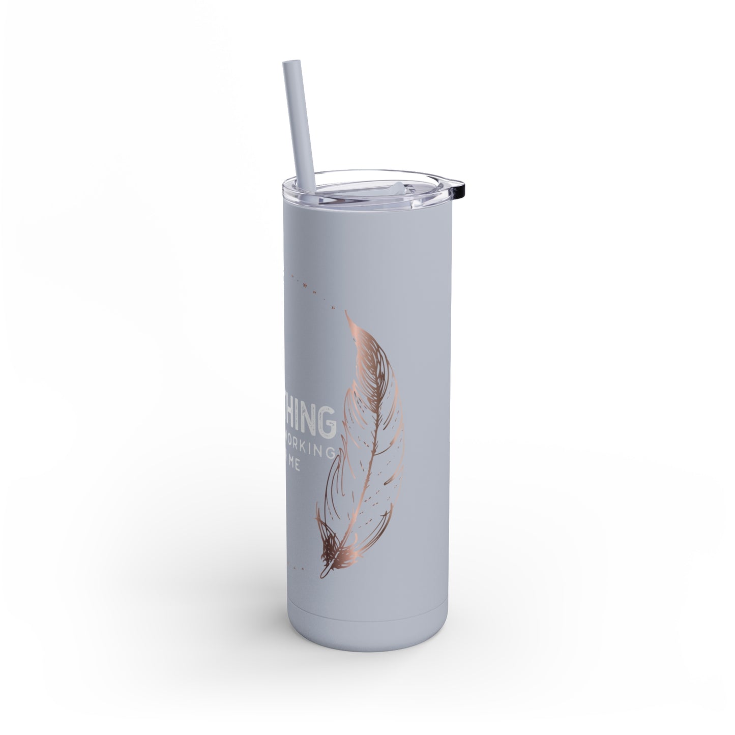 INSPIRED Everything Is Always...Maars Maker Skinny Matte Tumbler, 20oz