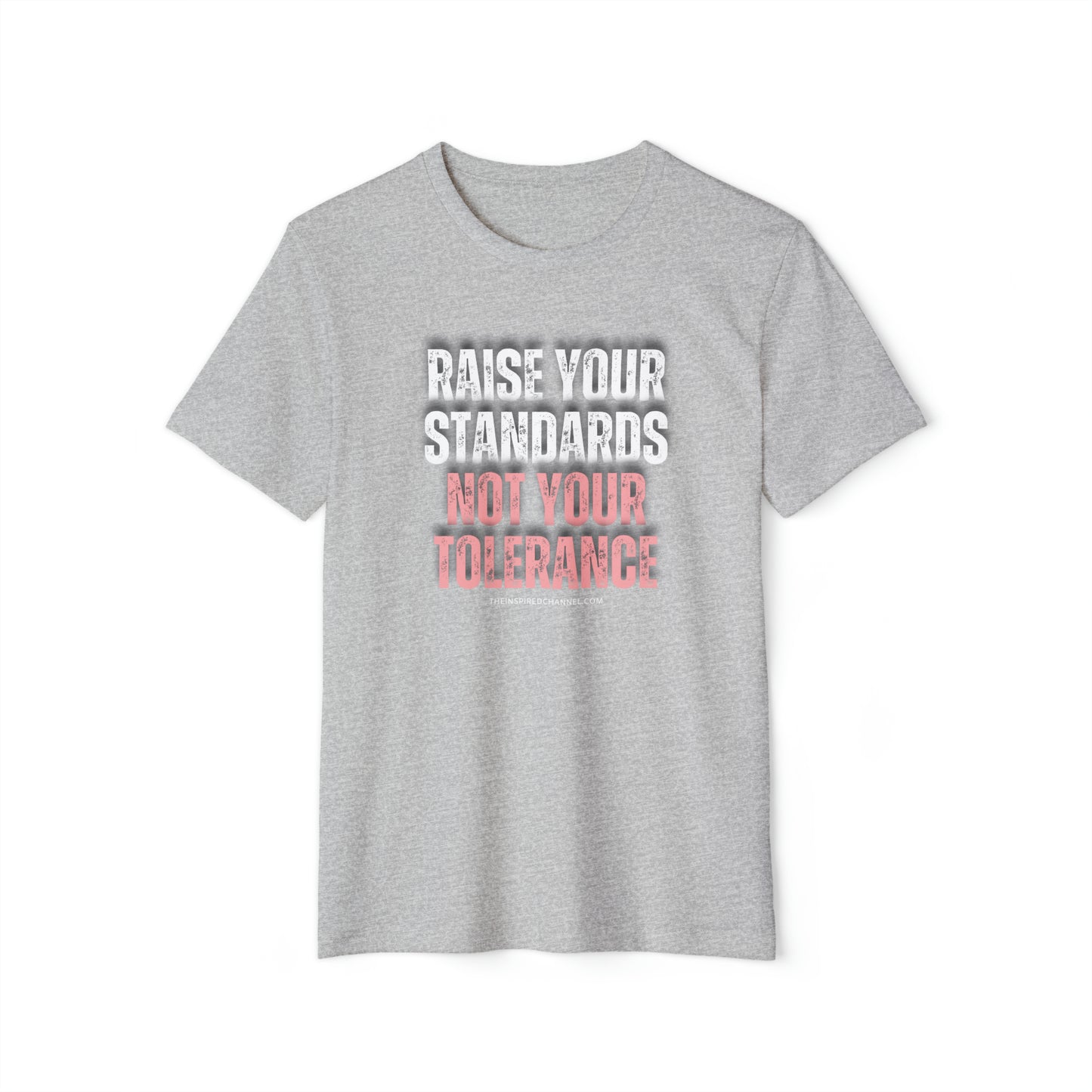 INSPIRED RAISE YOUR STANDARDS Unisex Recycled ORGANIC T-Shirt