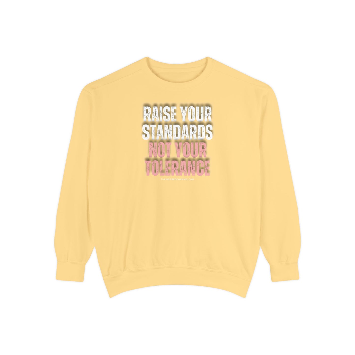INSPIRED RAISE YOUR STANDARDS UNISEX Dyed Sweatshirt