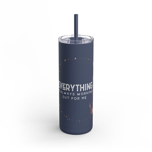 INSPIRED Everything Is Always...Maars Maker Skinny Matte Tumbler, 20oz