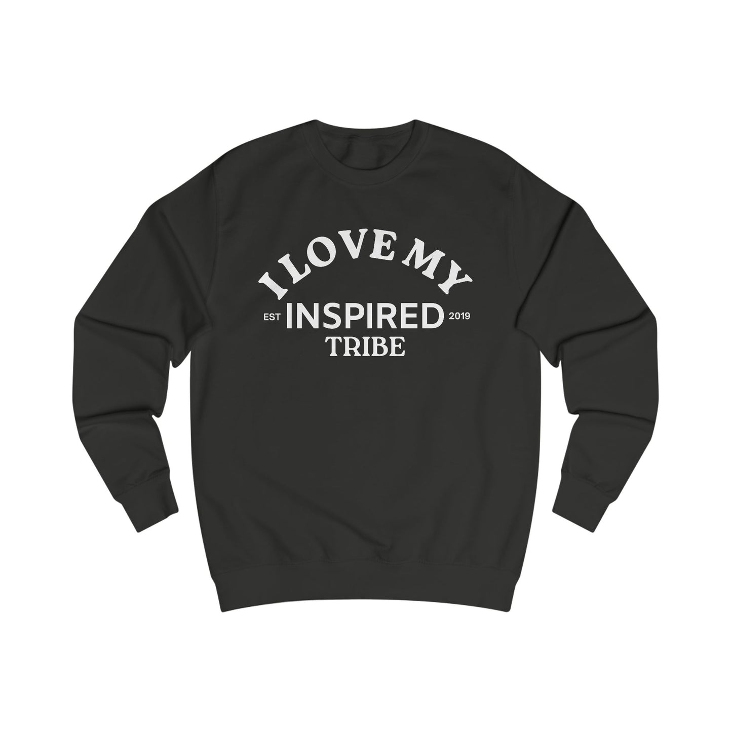 I LOVE MY INSPIRED TRIBE UNISEX Sweatshirt