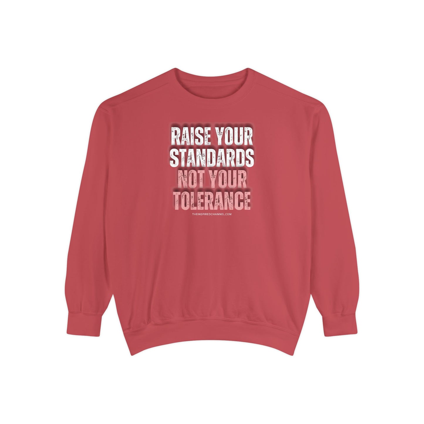 INSPIRED RAISE YOUR STANDARDS UNISEX Dyed Sweatshirt