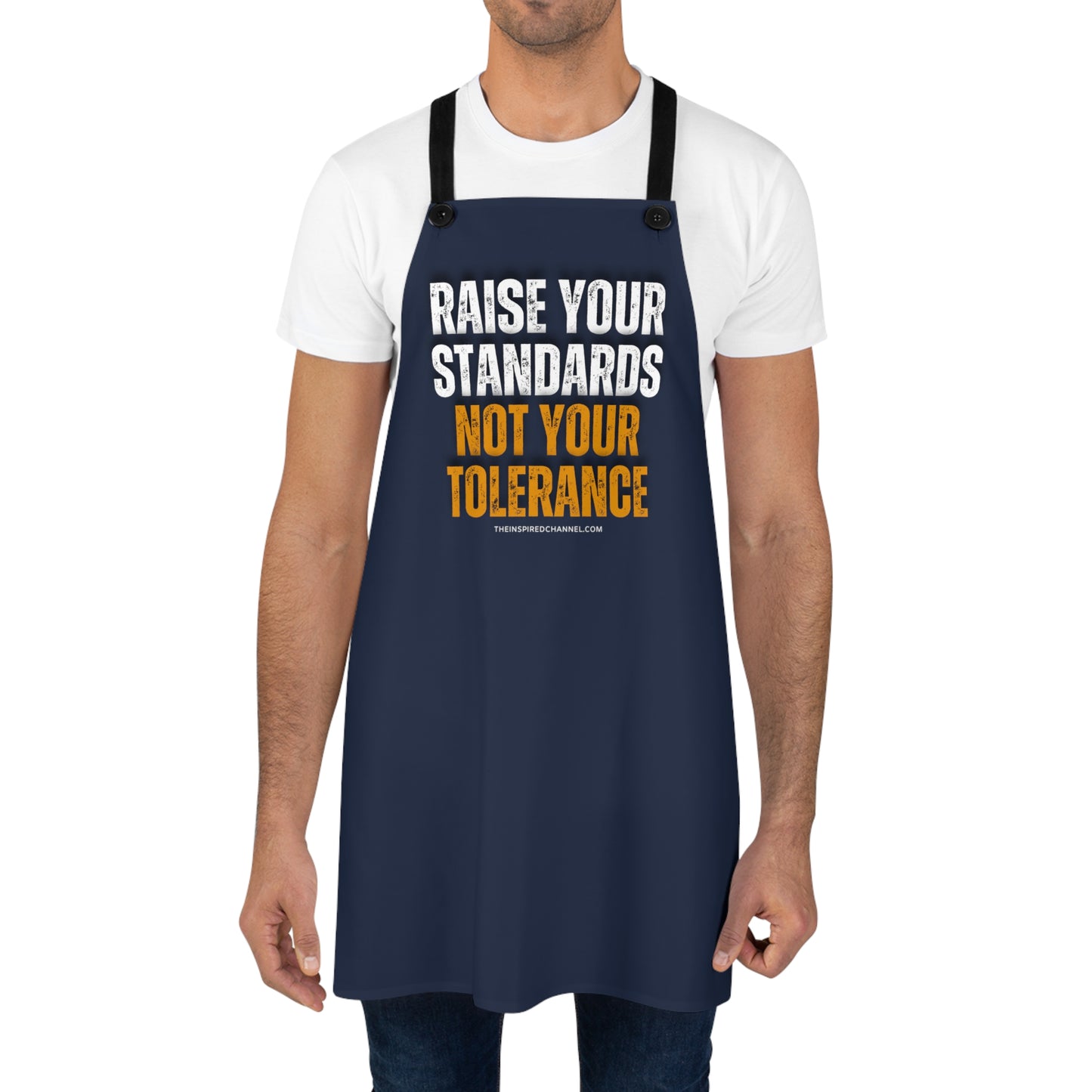 INSPIRED RAISE YOUR STANDARDS... Apron