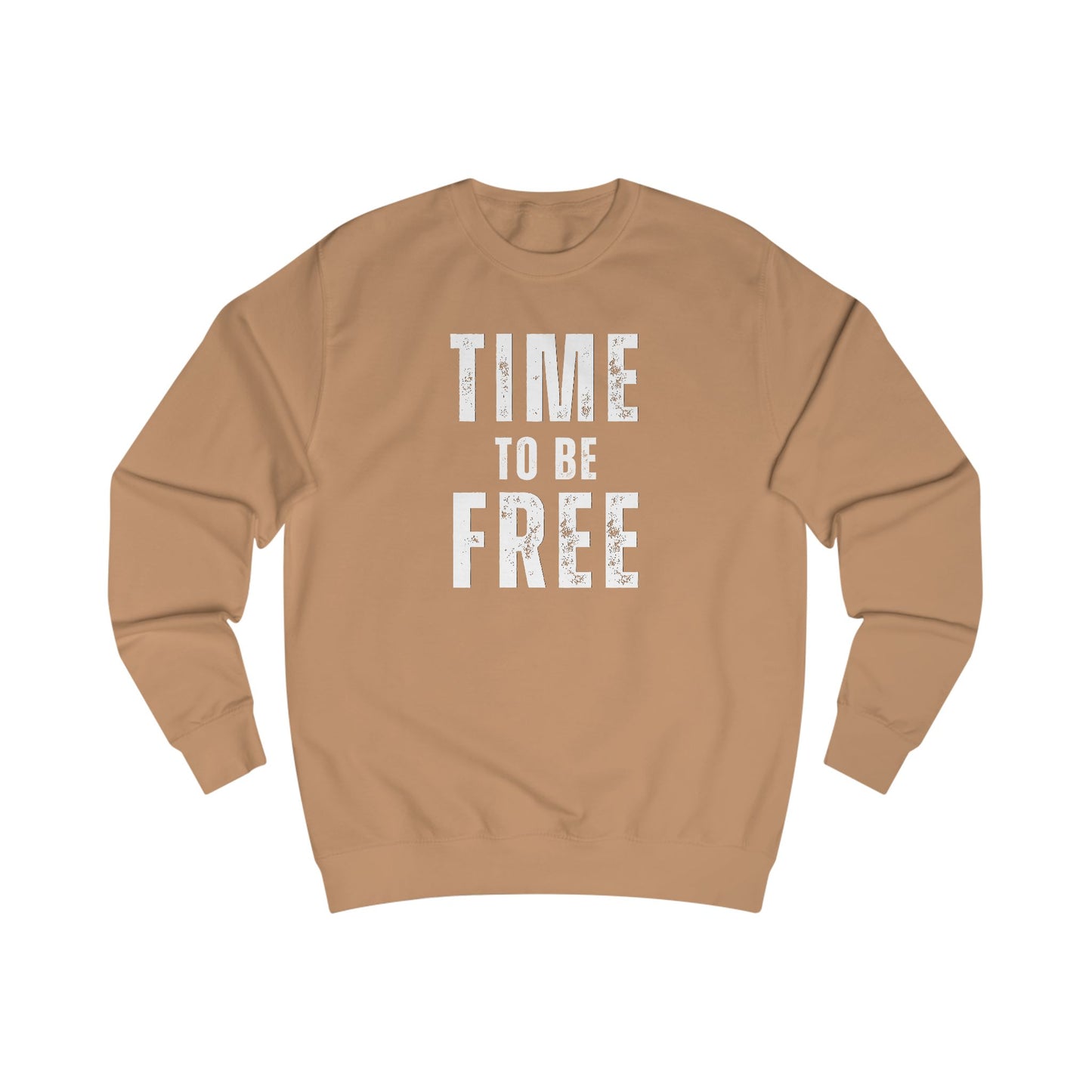 TIME TO BE FREE UNISEX Sweatshirt