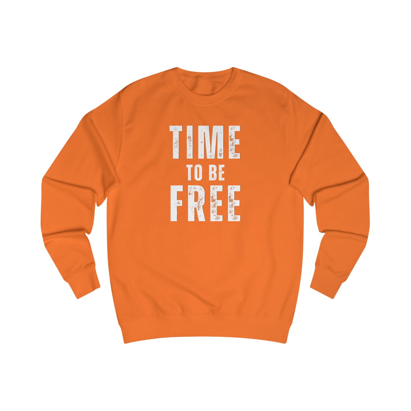 TIME TO BE FREE UNISEX Sweatshirt