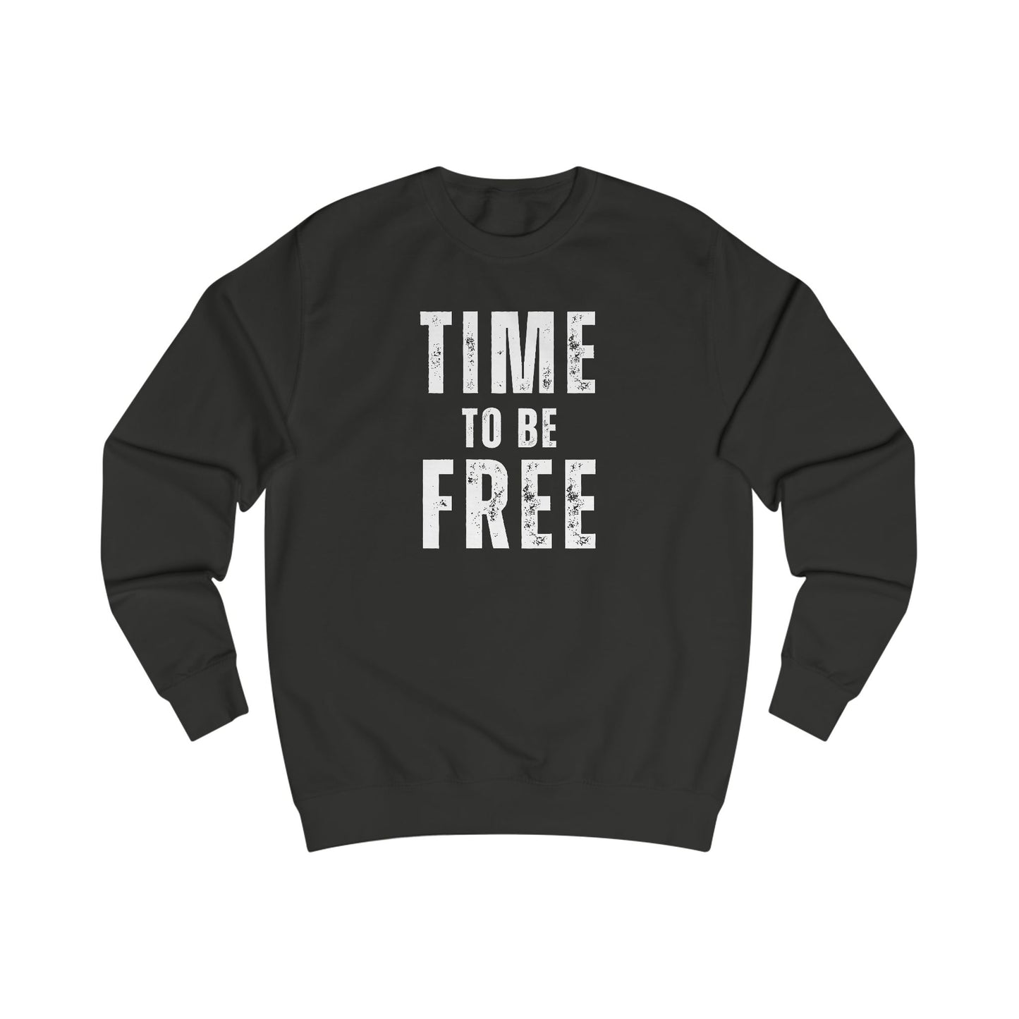 TIME TO BE FREE UNISEX Sweatshirt