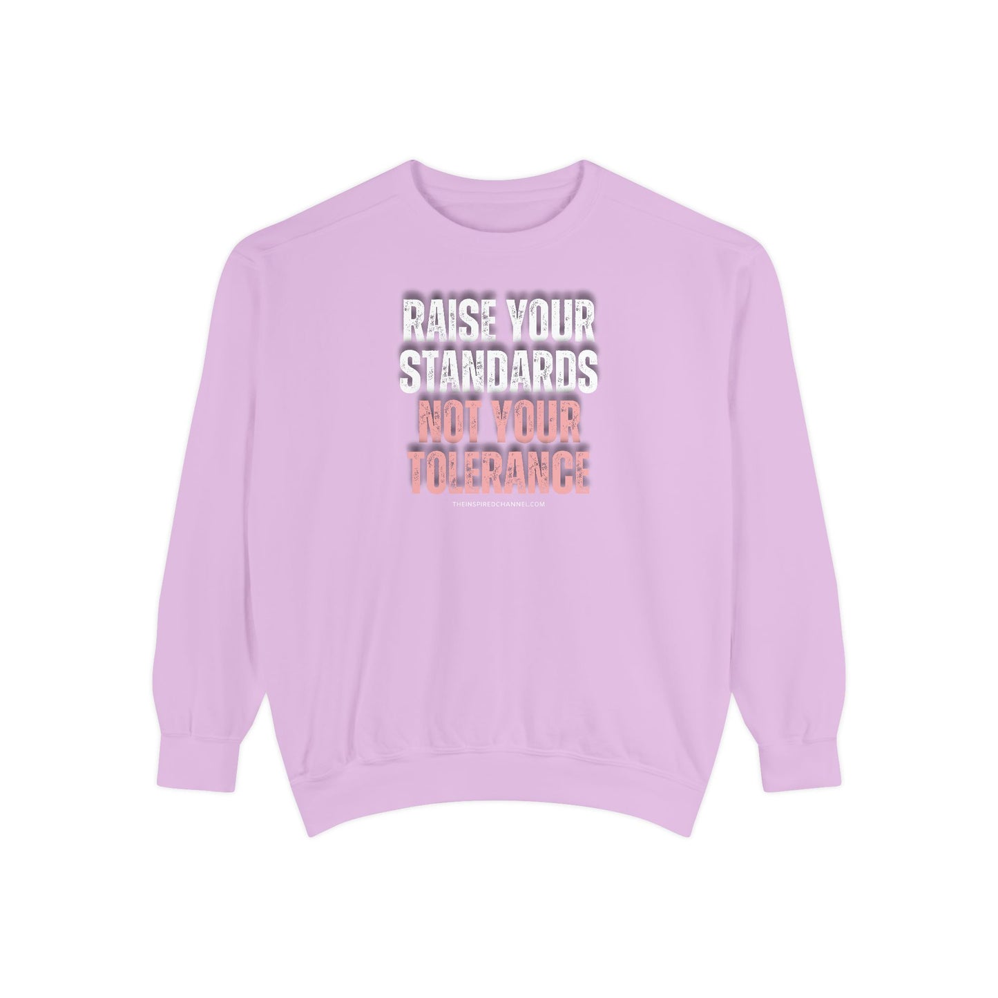 INSPIRED RAISE YOUR STANDARDS UNISEX Dyed Sweatshirt