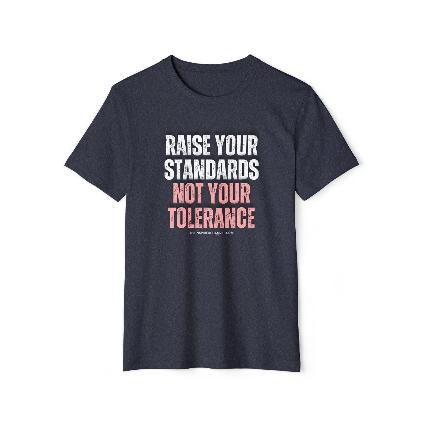 INSPIRED RAISE YOUR STANDARDS Unisex Recycled ORGANIC T-Shirt