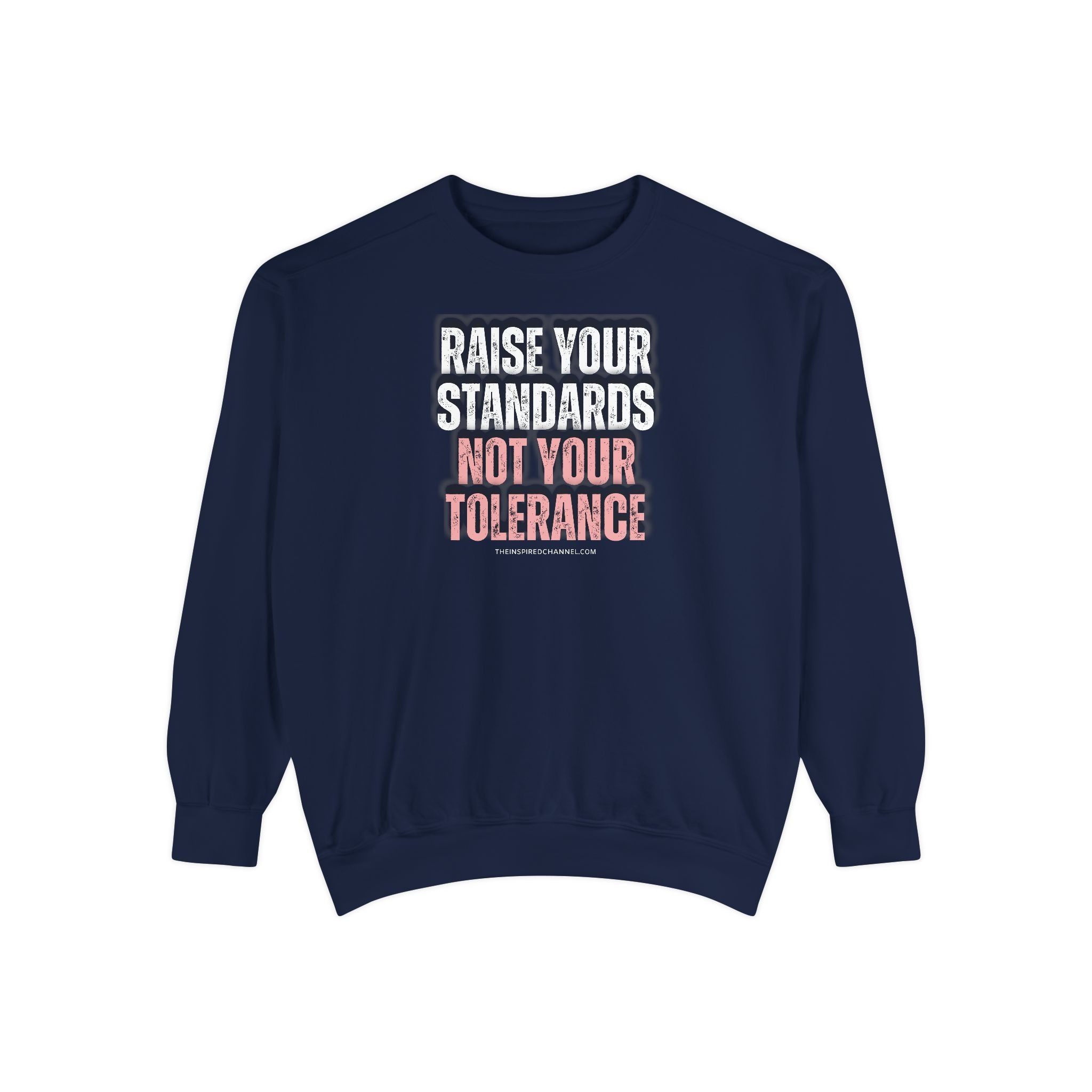 INSPIRED RAISE YOUR STANDARDS UNISEX Dyed Sweatshirt