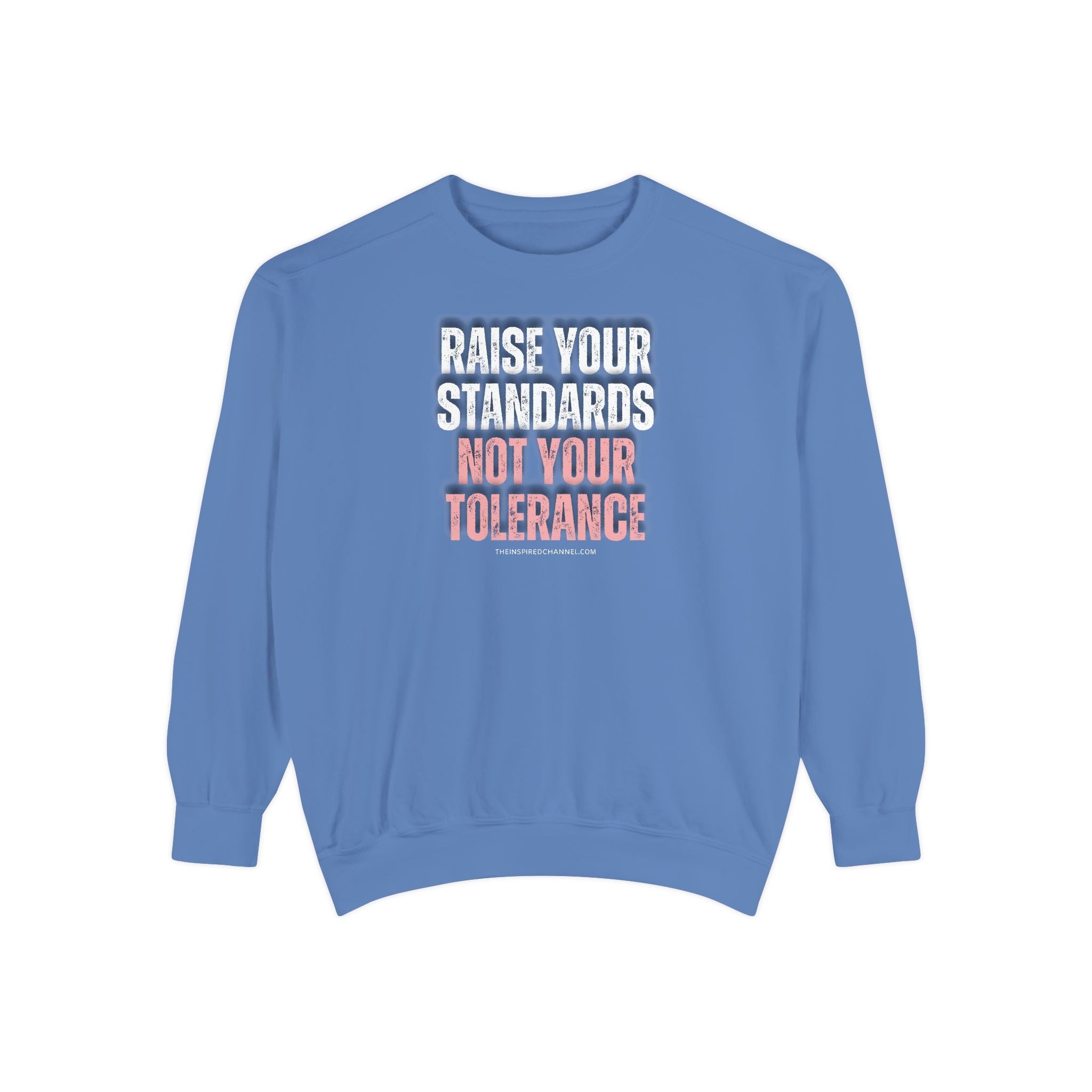 INSPIRED RAISE YOUR STANDARDS UNISEX Dyed Sweatshirt