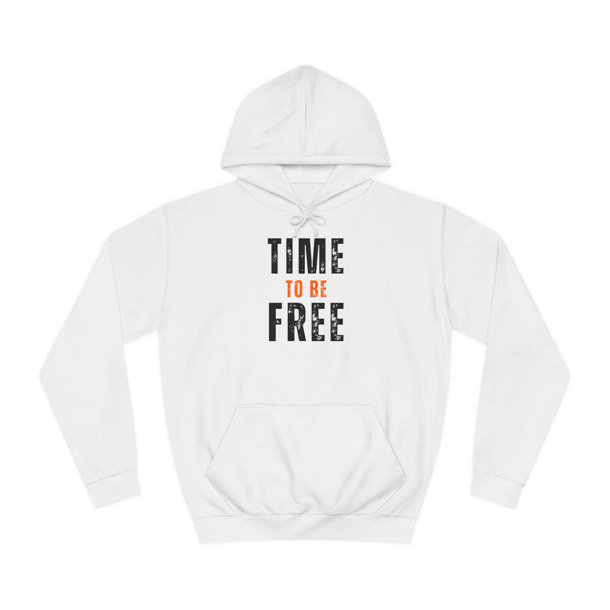 TIME TO BE FREE UNISEX College Hoodie