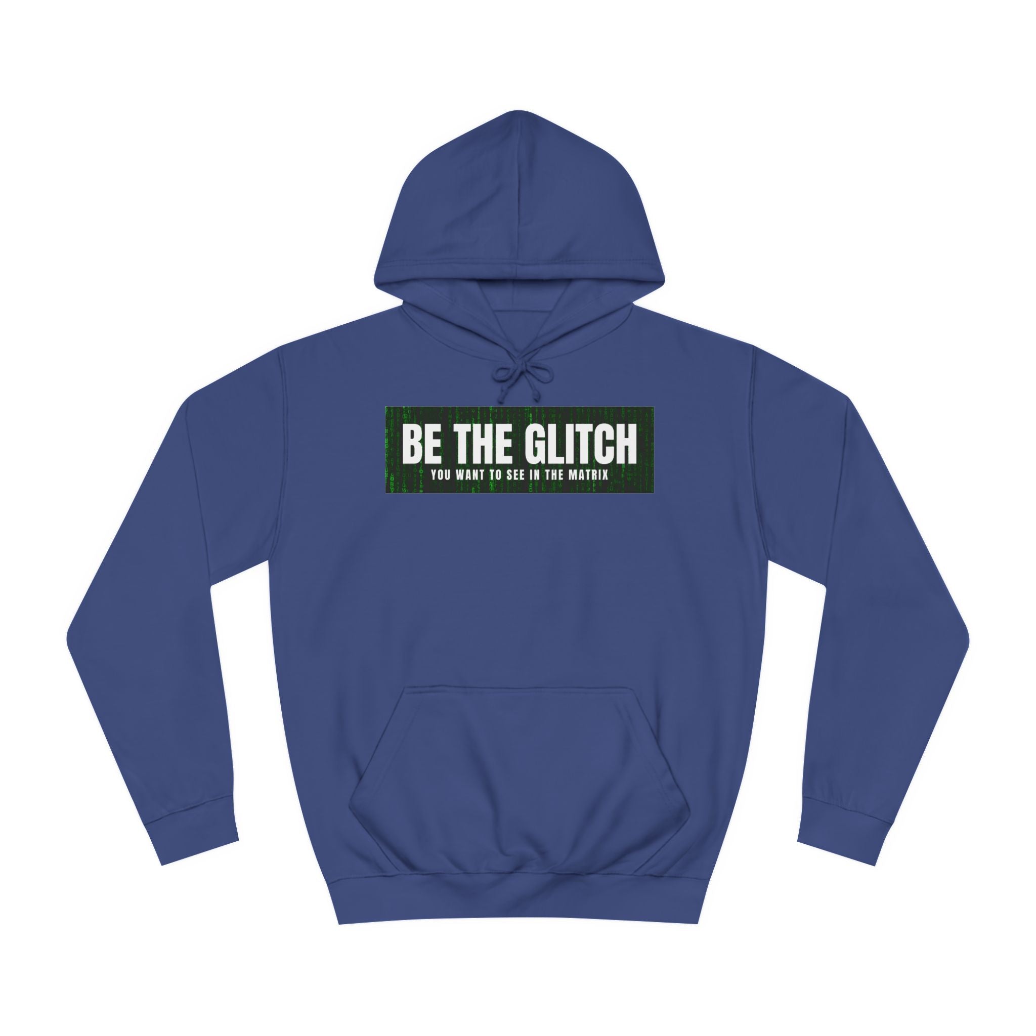 BE THE GLITCH UNISEX College Hoodie