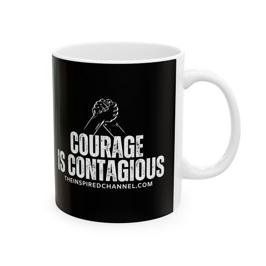 INSPIRED Courage Is Contagious  Ceramic Mug 11oz