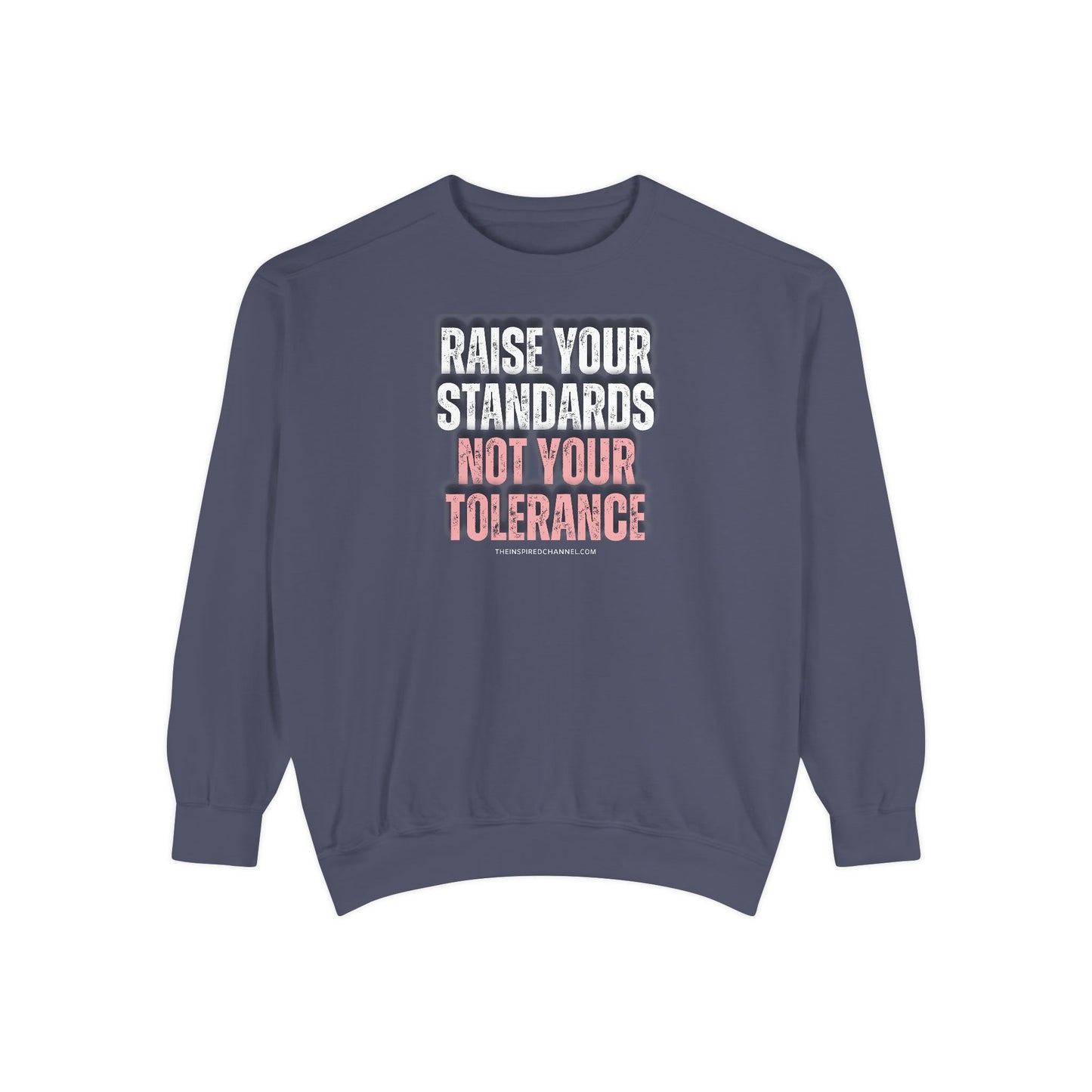 INSPIRED RAISE YOUR STANDARDS UNISEX Dyed Sweatshirt