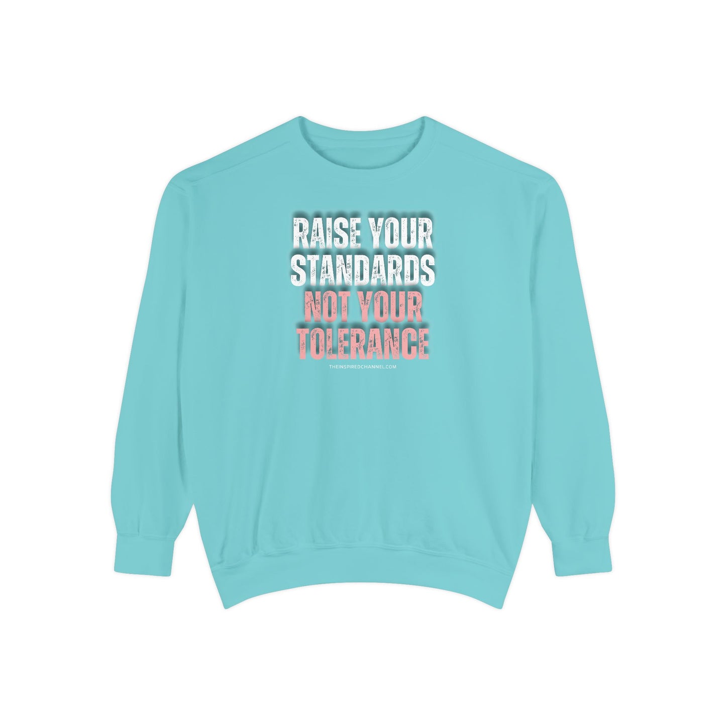 INSPIRED RAISE YOUR STANDARDS UNISEX Dyed Sweatshirt