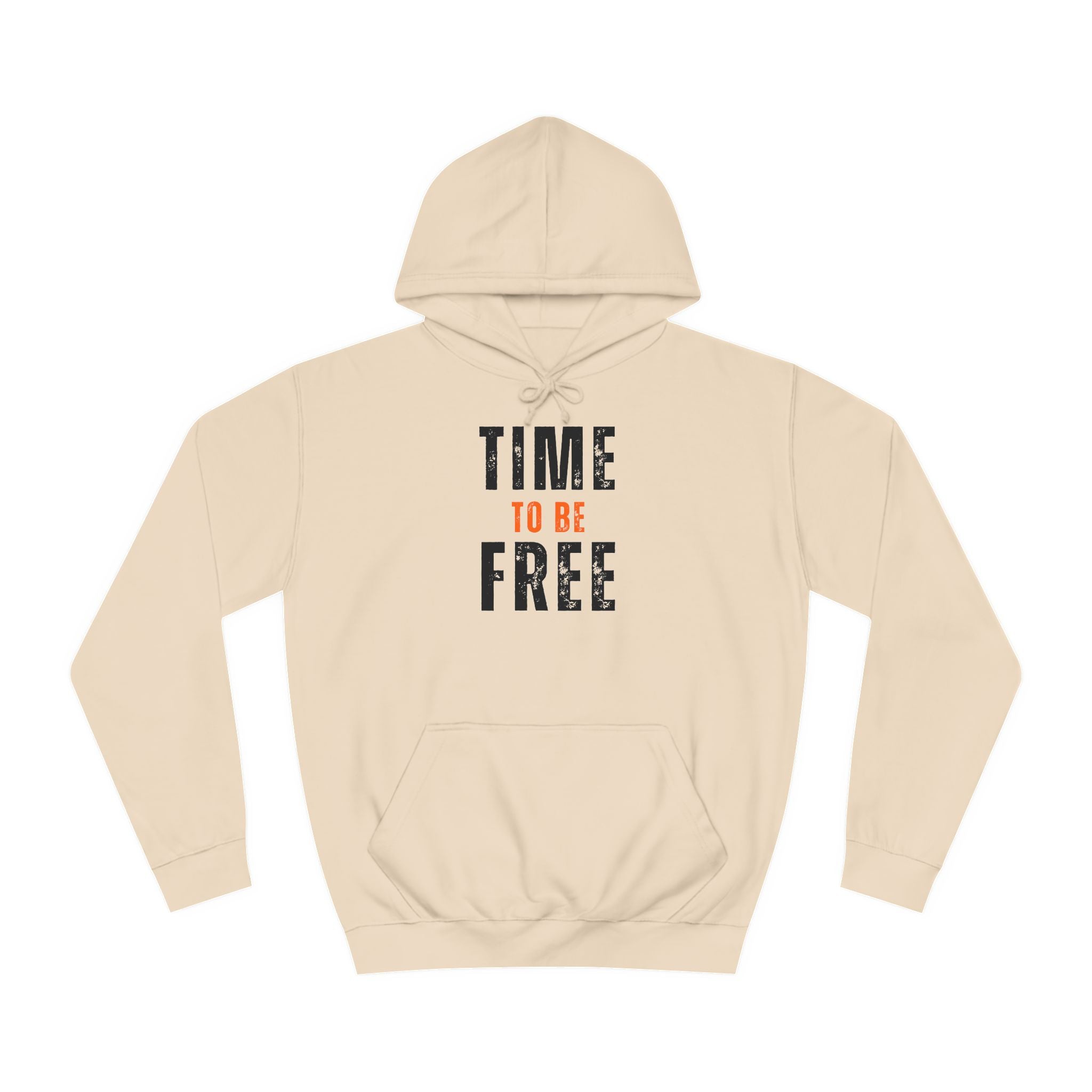 TIME TO BE FREE UNISEX College Hoodie