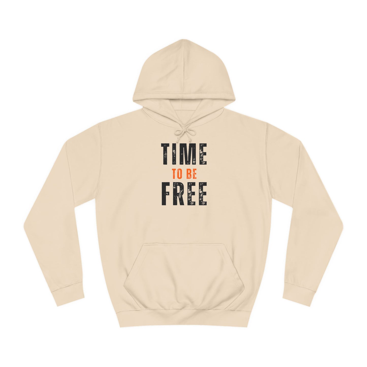 TIME TO BE FREE UNISEX College Hoodie