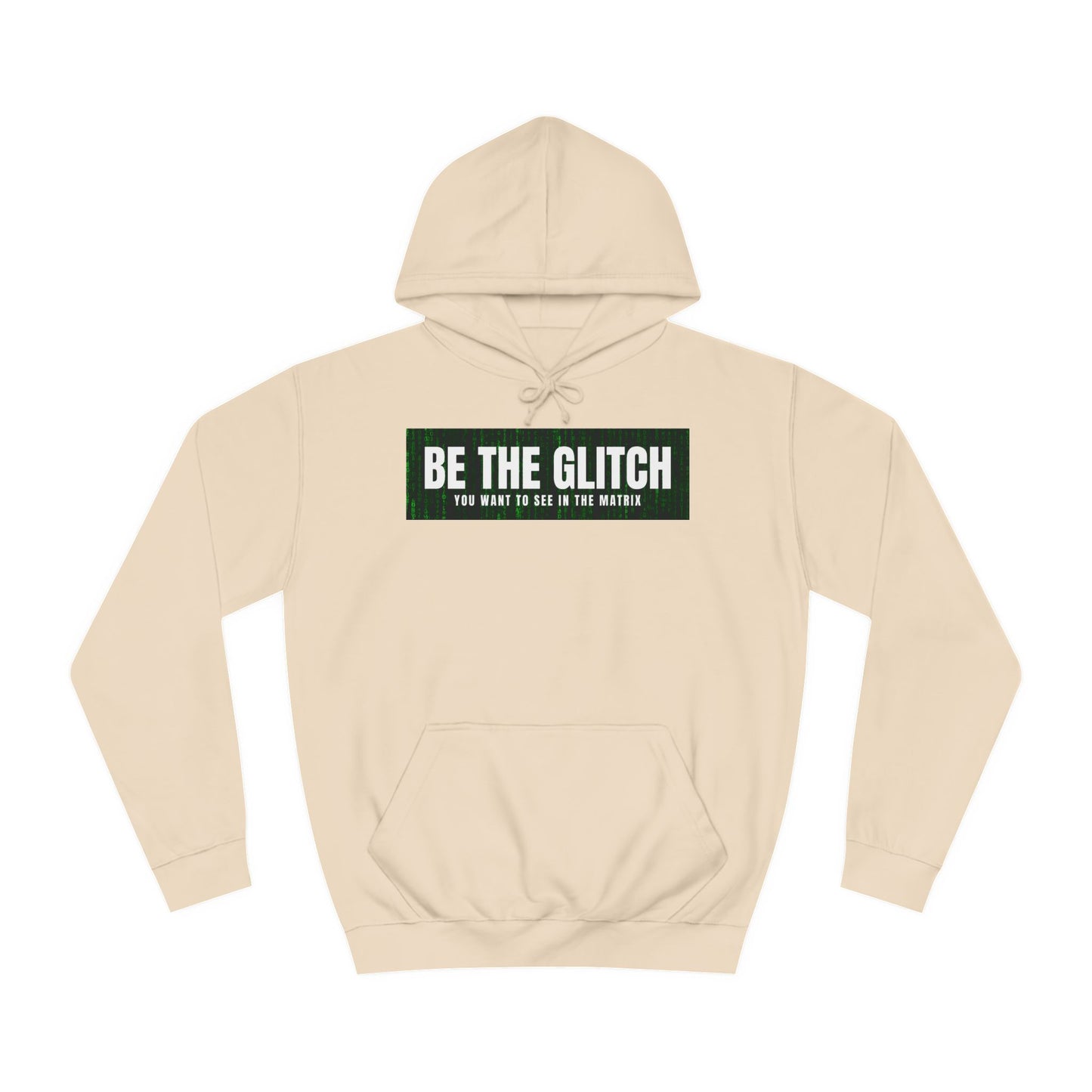 BE THE GLITCH UNISEX College Hoodie