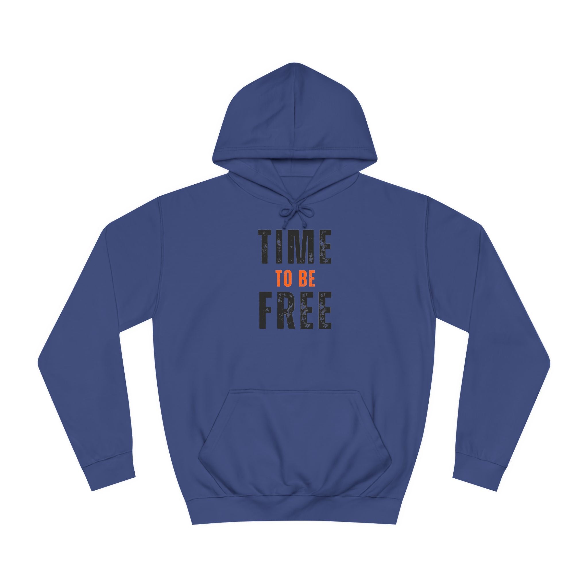 TIME TO BE FREE UNISEX College Hoodie