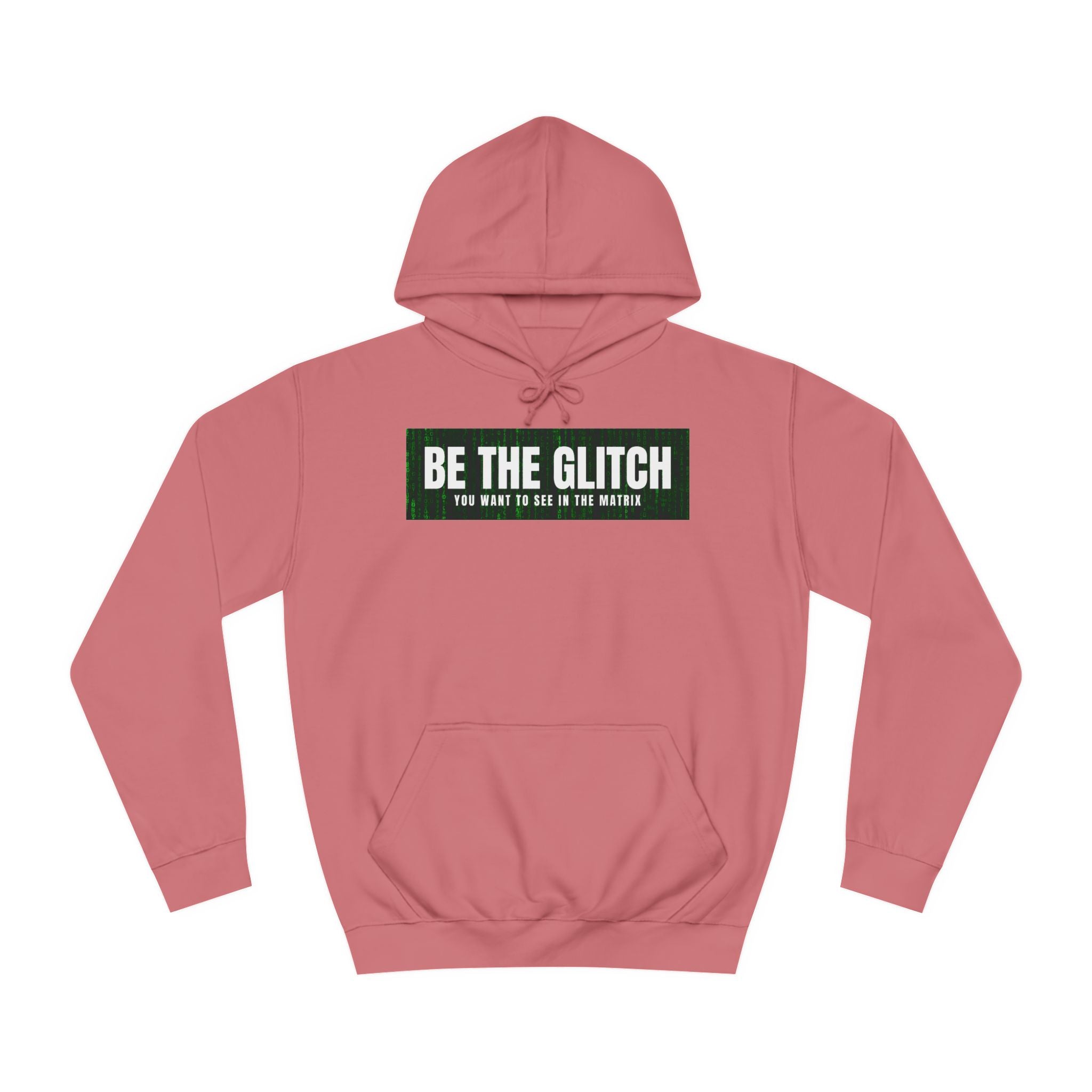 BE THE GLITCH UNISEX College Hoodie