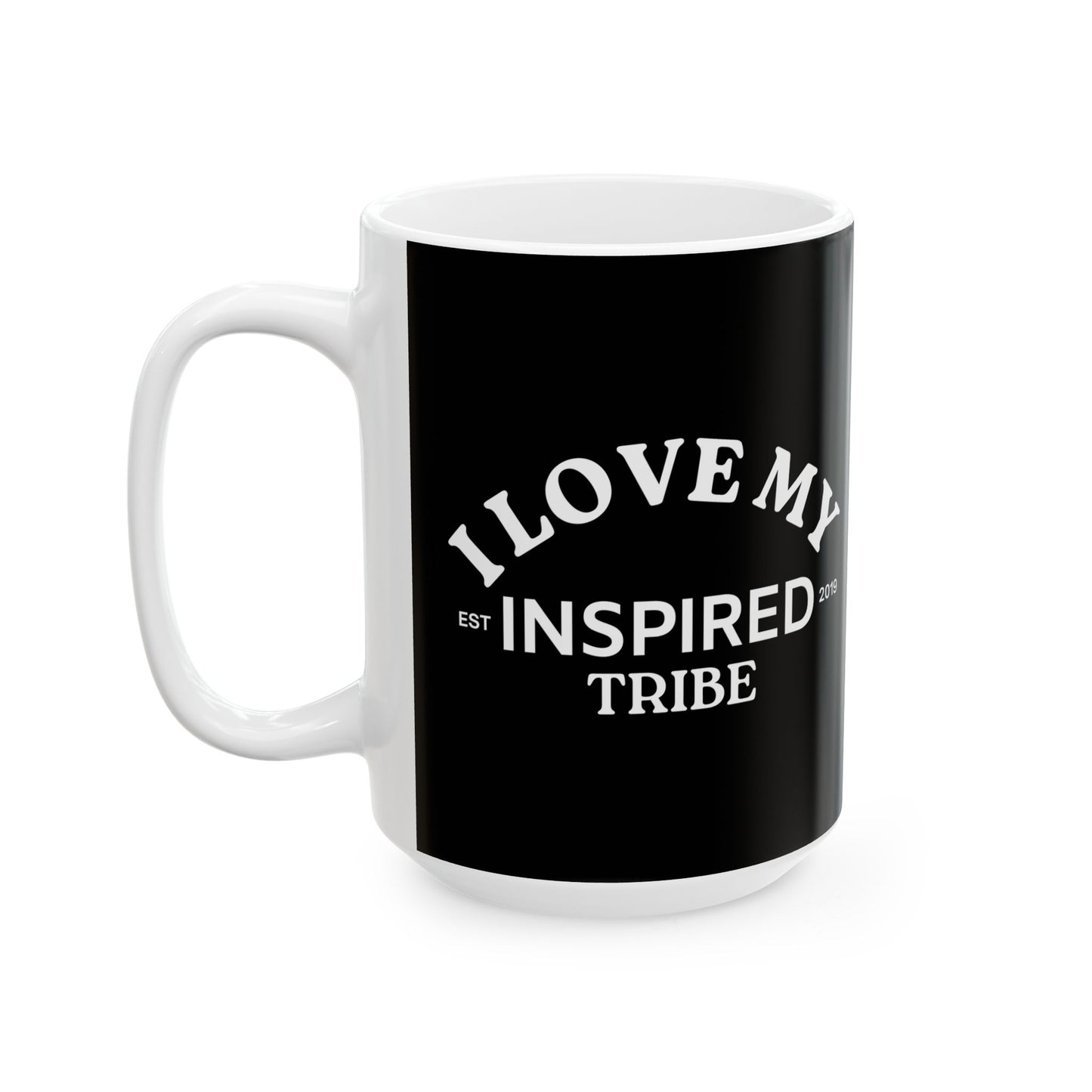 I LOVE MY INSPIRED TRIBE Ceramic Mug, (11oz or 15oz)