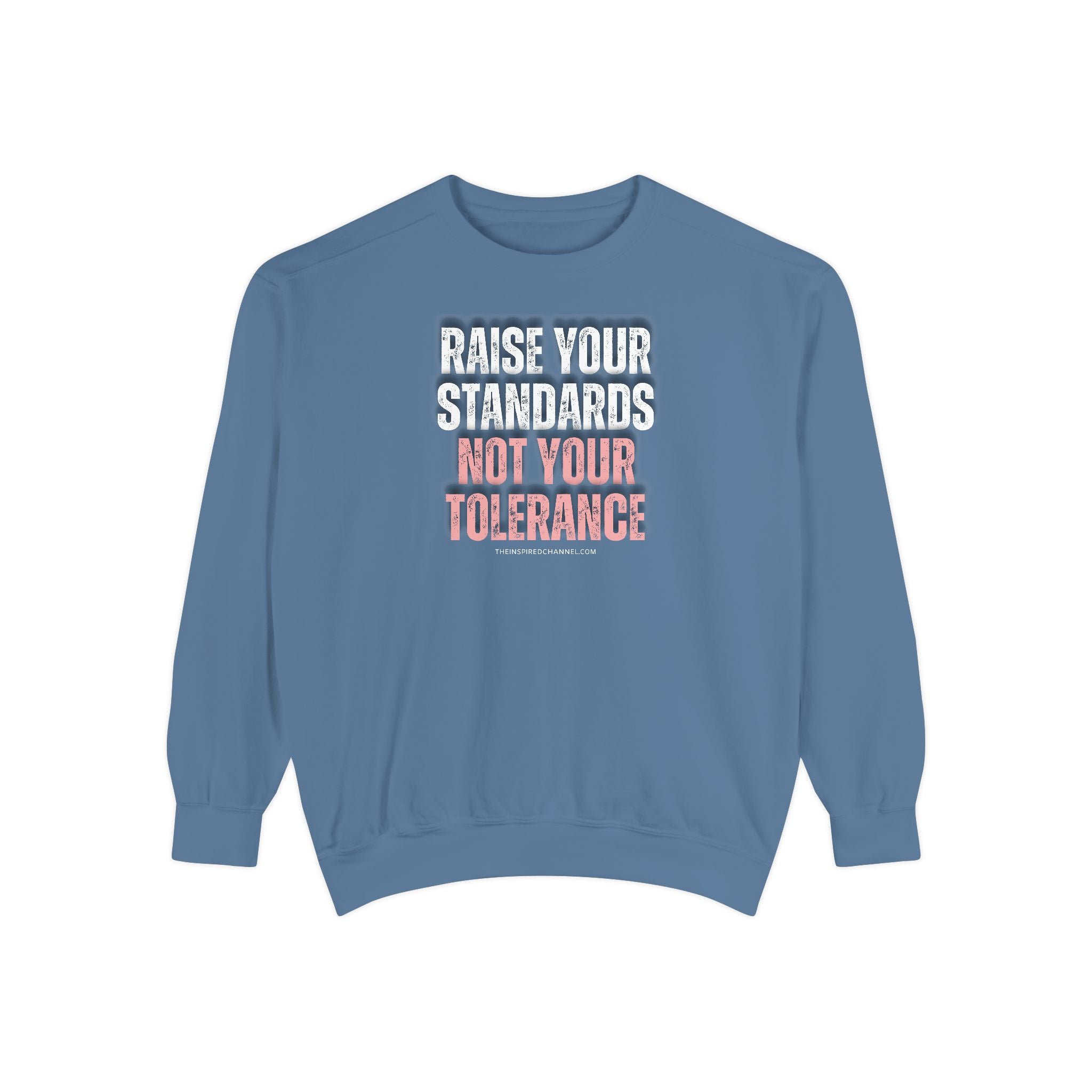 INSPIRED RAISE YOUR STANDARDS UNISEX Dyed Sweatshirt