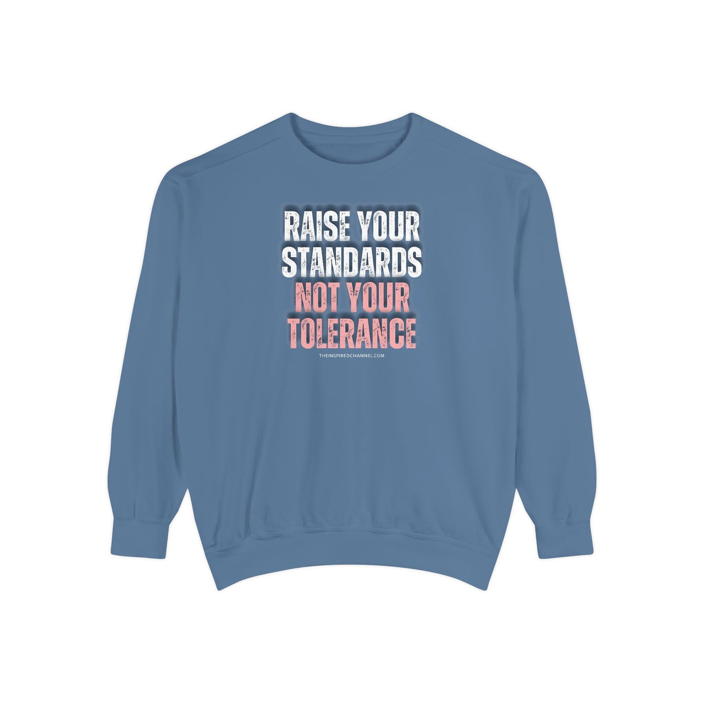 INSPIRED RAISE YOUR STANDARDS UNISEX Dyed Sweatshirt