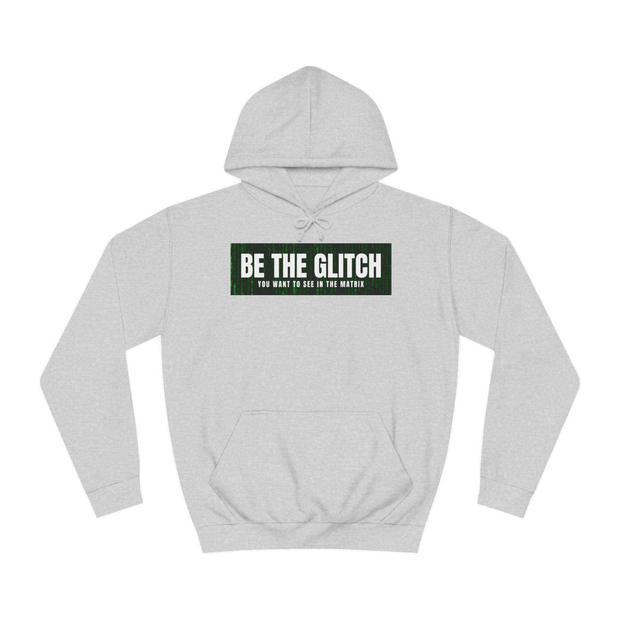 BE THE GLITCH UNISEX College Hoodie