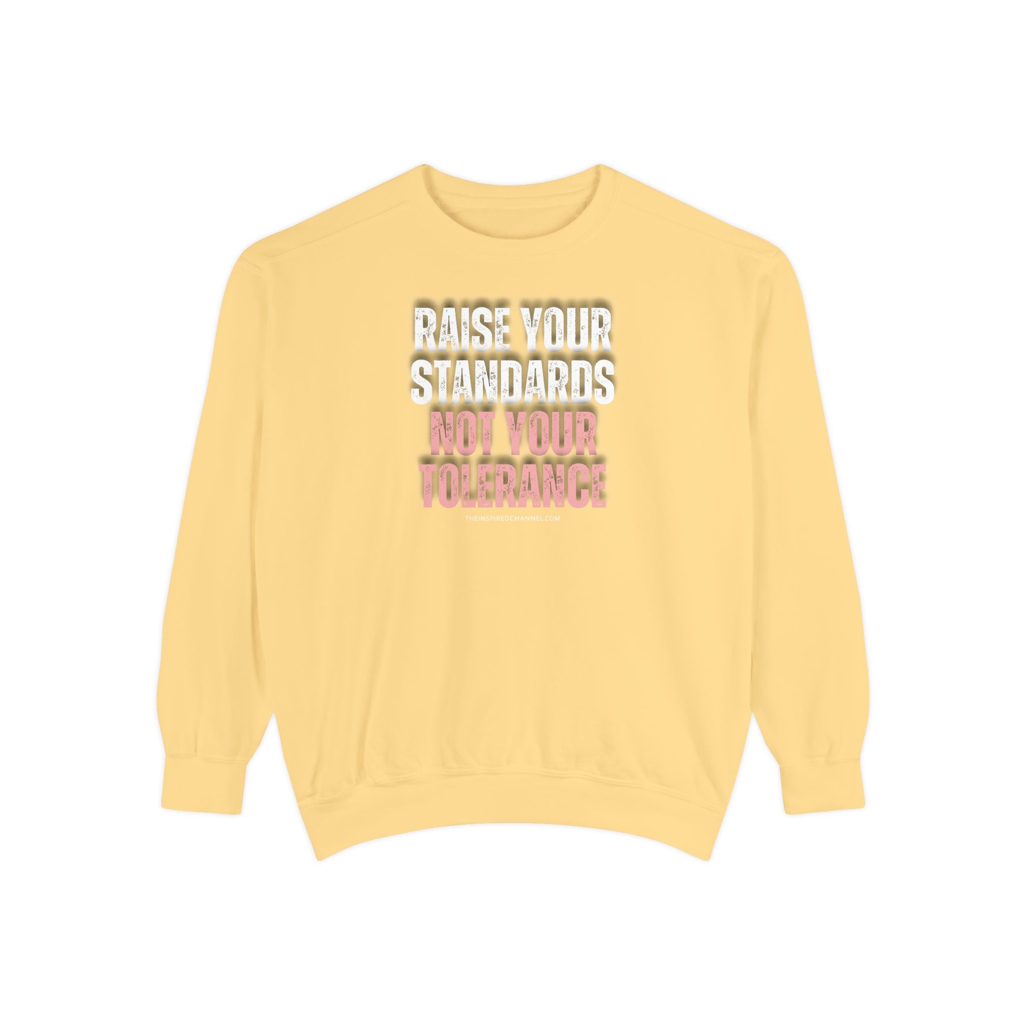 INSPIRED RAISE YOUR STANDARDS UNISEX Dyed Sweatshirt