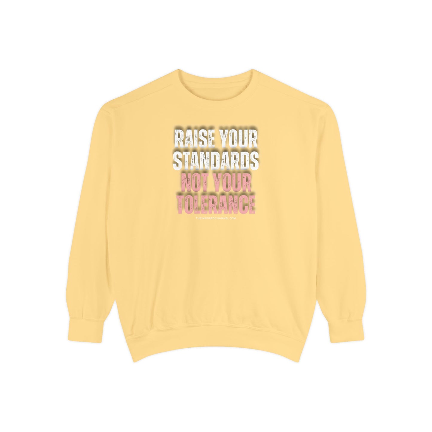 INSPIRED RAISE YOUR STANDARDS UNISEX Dyed Sweatshirt