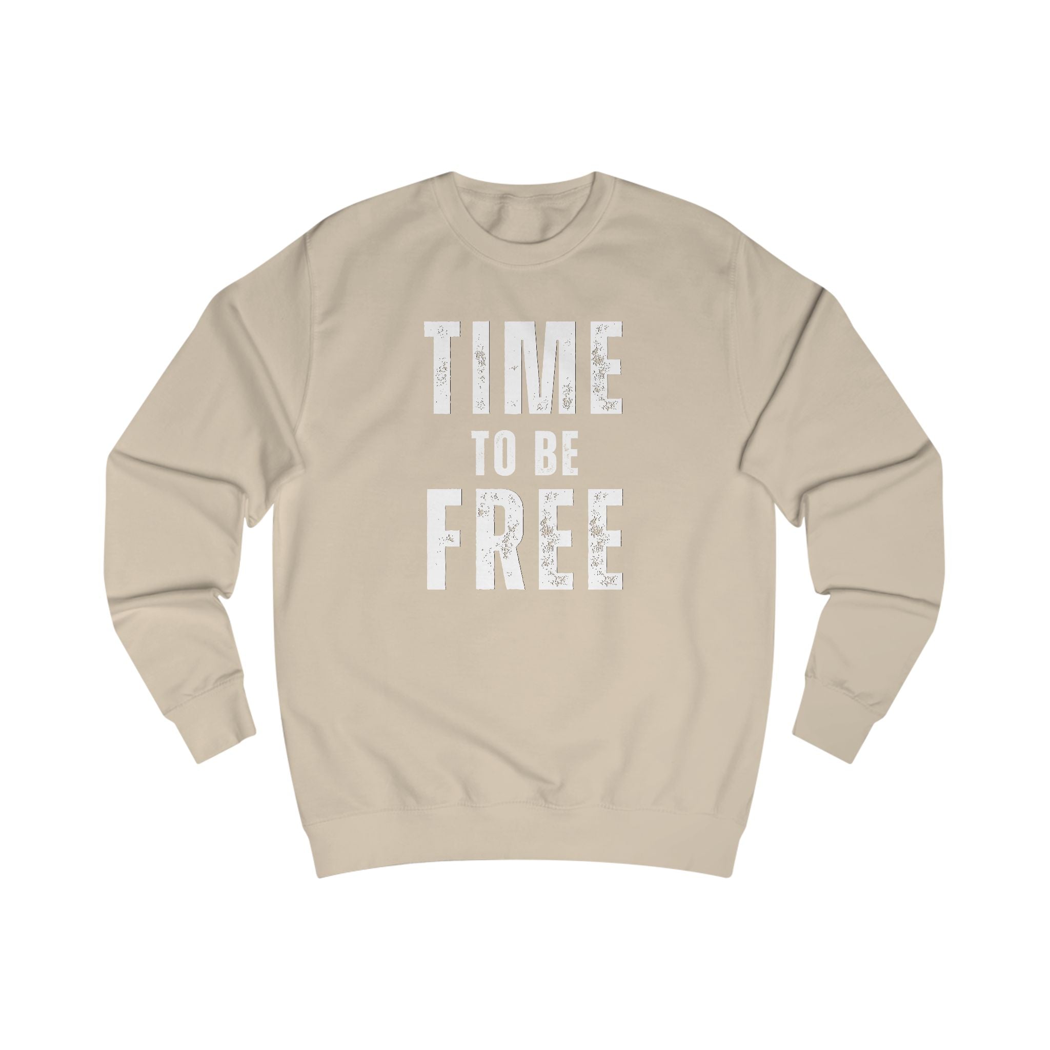 TIME TO BE FREE UNISEX Sweatshirt