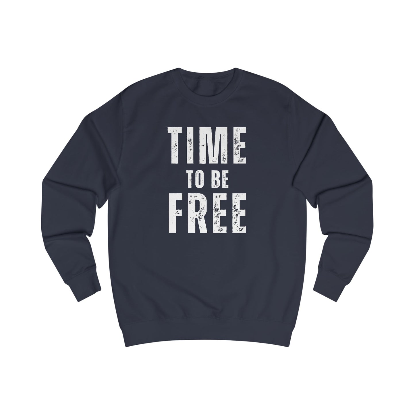 TIME TO BE FREE UNISEX Sweatshirt