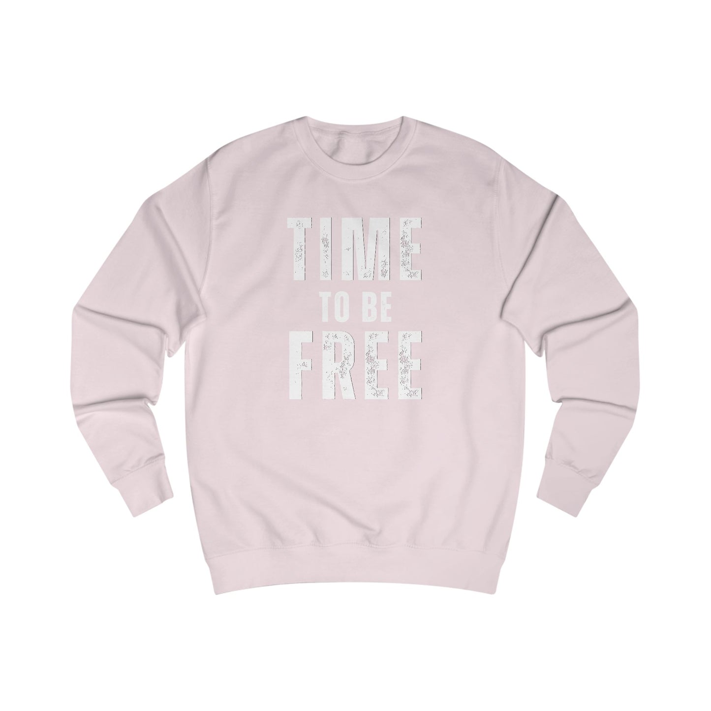 TIME TO BE FREE UNISEX Sweatshirt