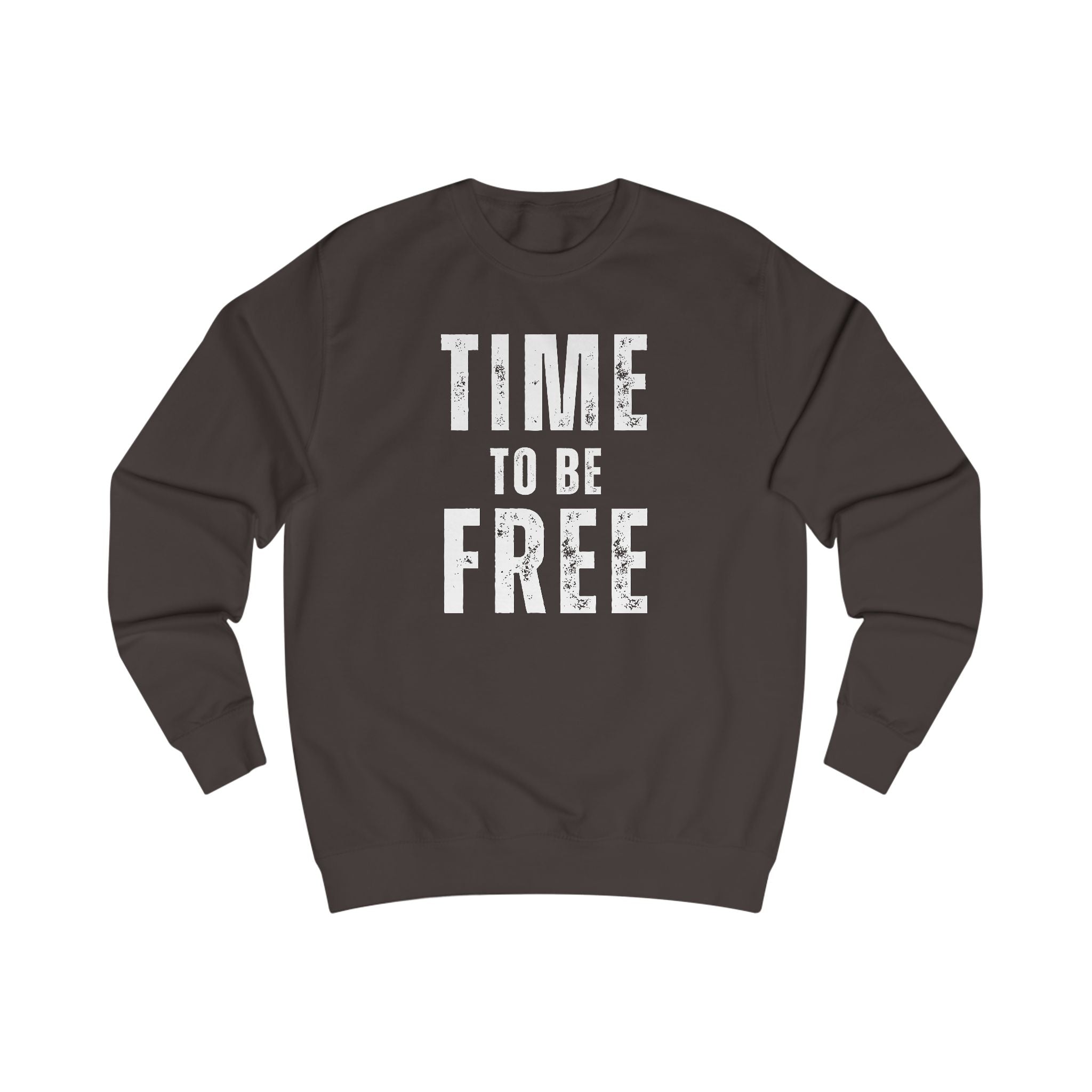 TIME TO BE FREE UNISEX Sweatshirt