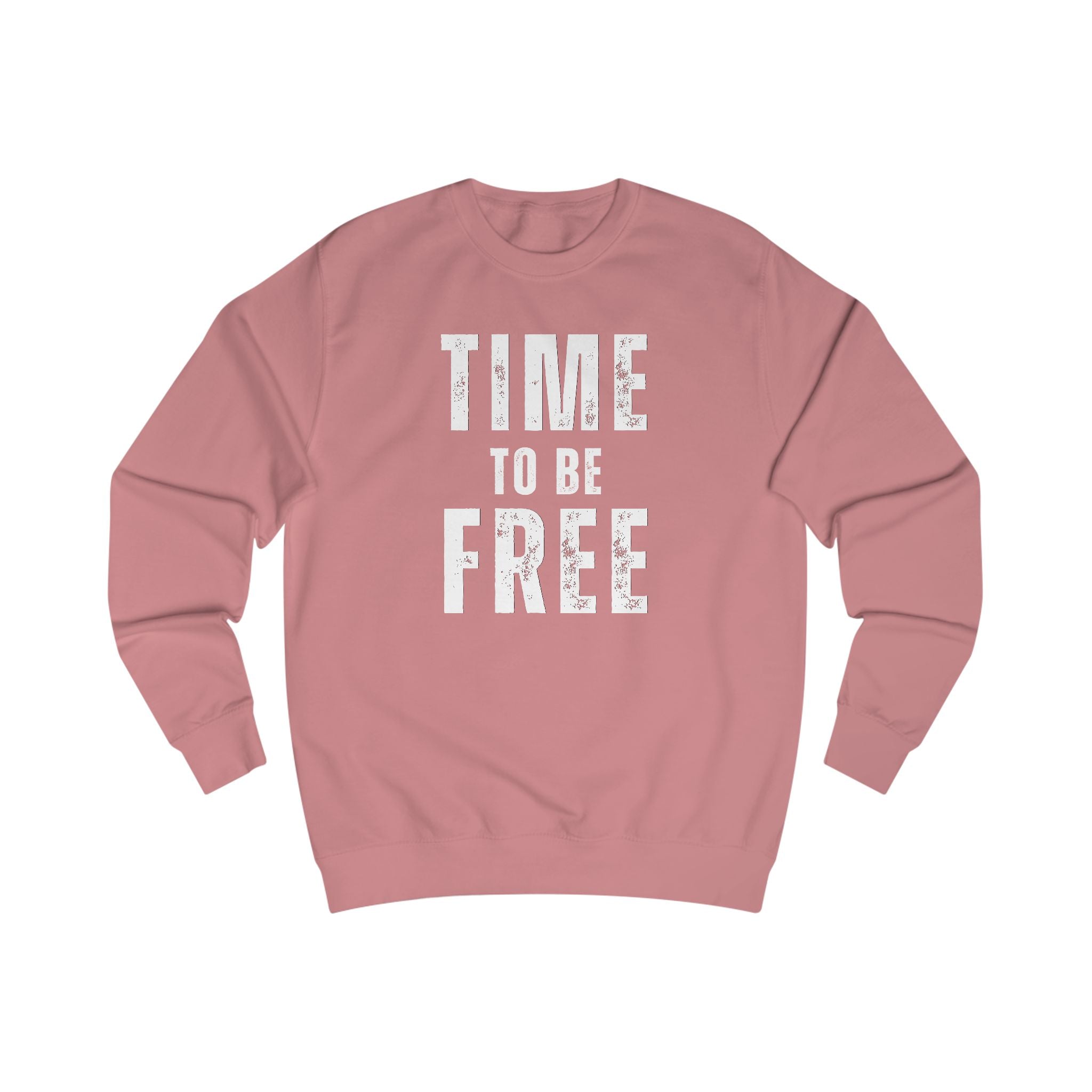 TIME TO BE FREE UNISEX Sweatshirt