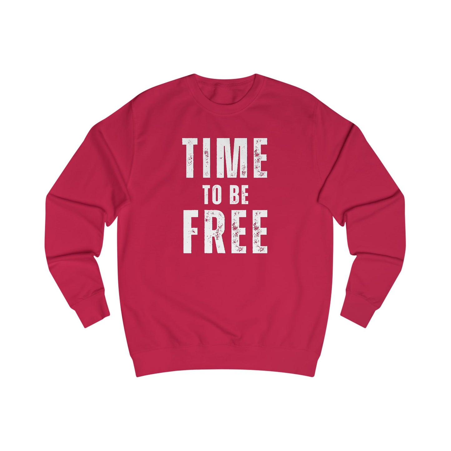 TIME TO BE FREE UNISEX Sweatshirt