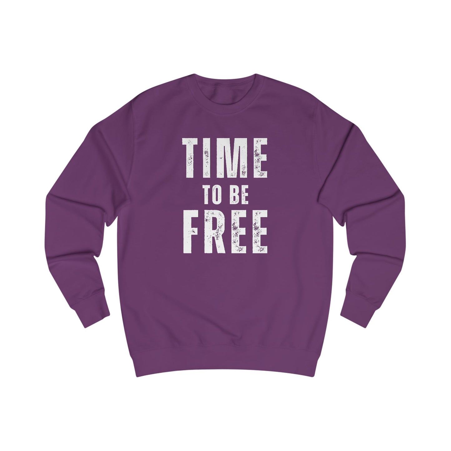 TIME TO BE FREE UNISEX Sweatshirt