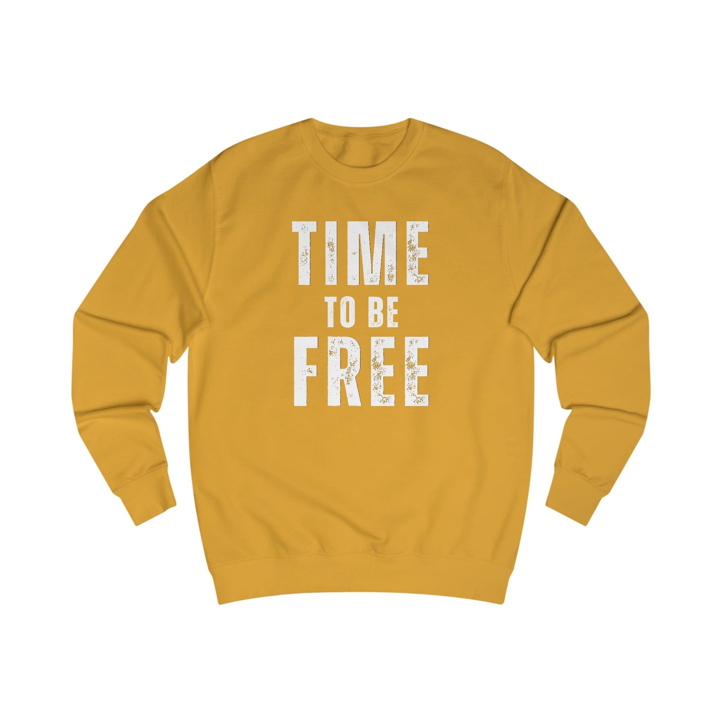 TIME TO BE FREE UNISEX Sweatshirt