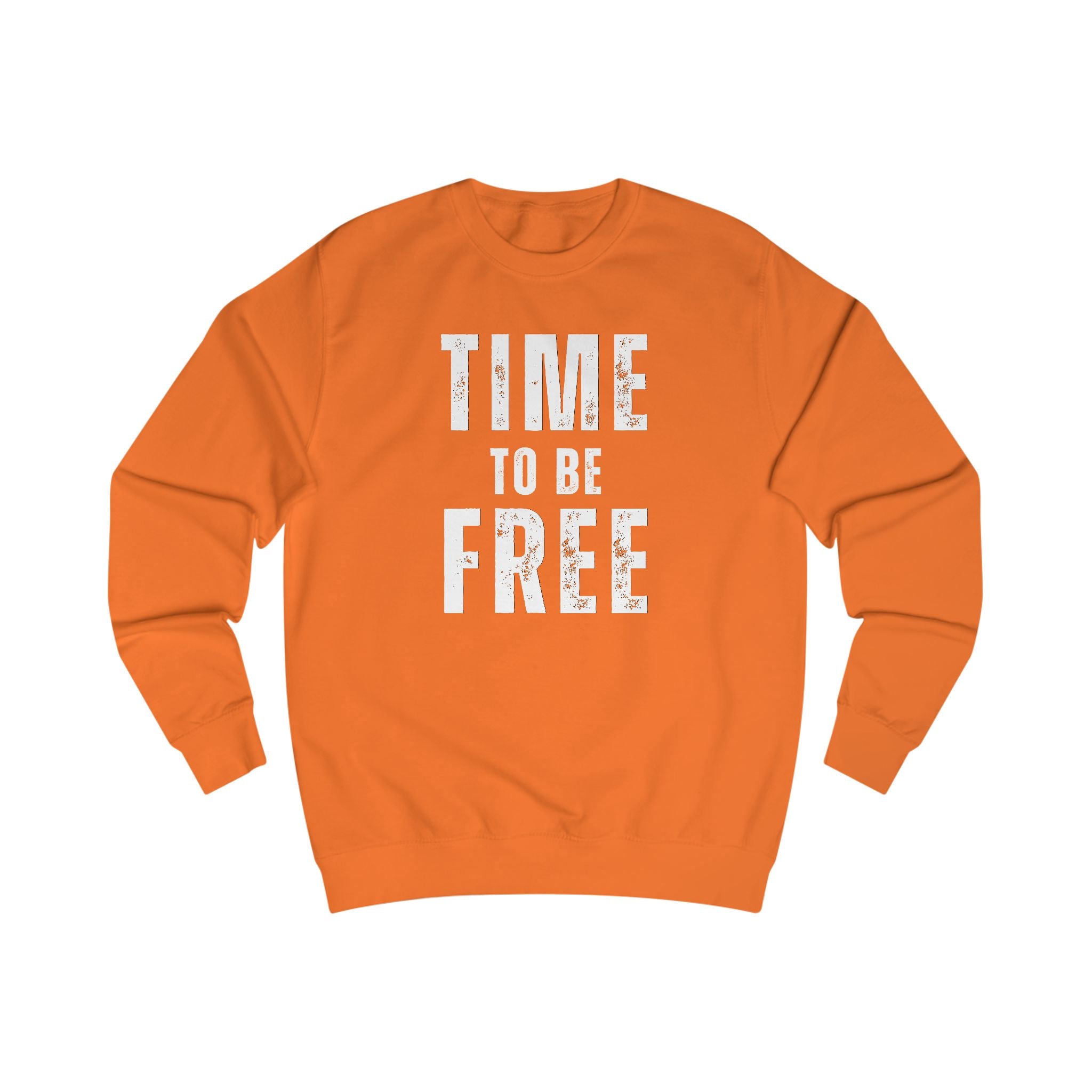 TIME TO BE FREE UNISEX Sweatshirt