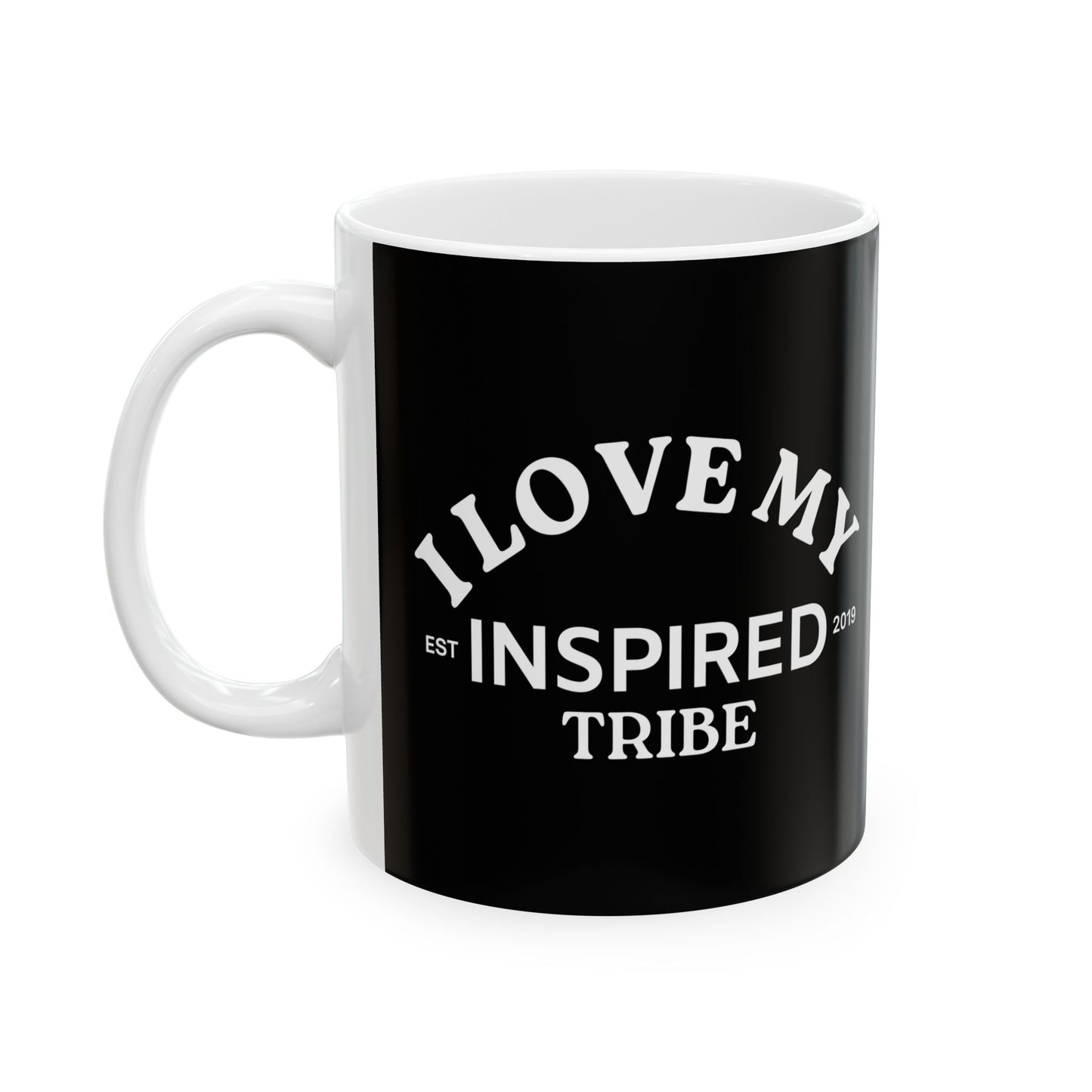 I LOVE MY INSPIRED TRIBE Ceramic Mug, (11oz or 15oz)