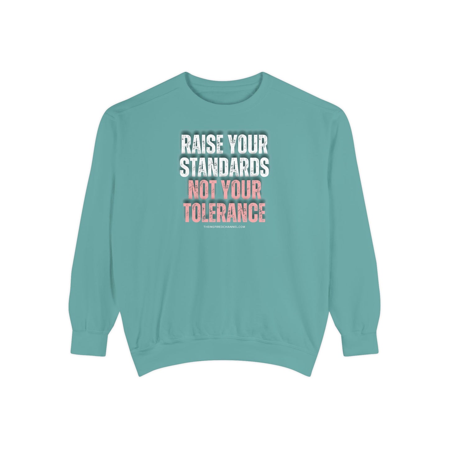 INSPIRED RAISE YOUR STANDARDS UNISEX Dyed Sweatshirt