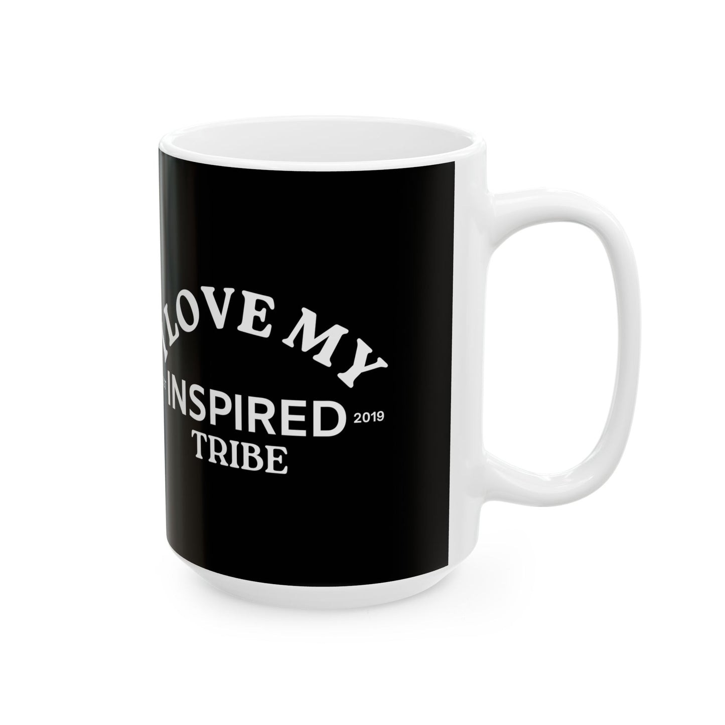 I LOVE MY INSPIRED TRIBE Ceramic Mug, (11oz or 15oz)