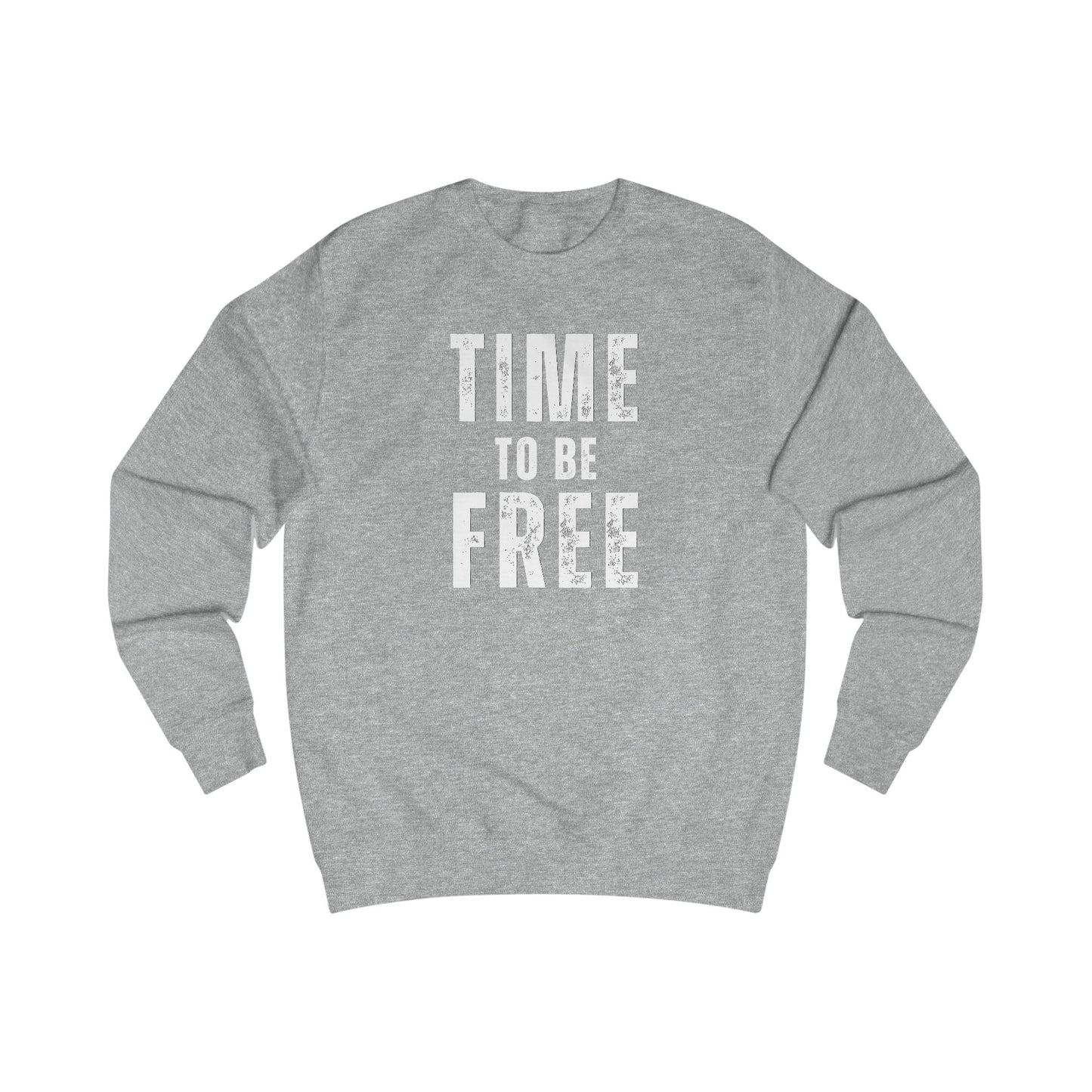 TIME TO BE FREE UNISEX Sweatshirt