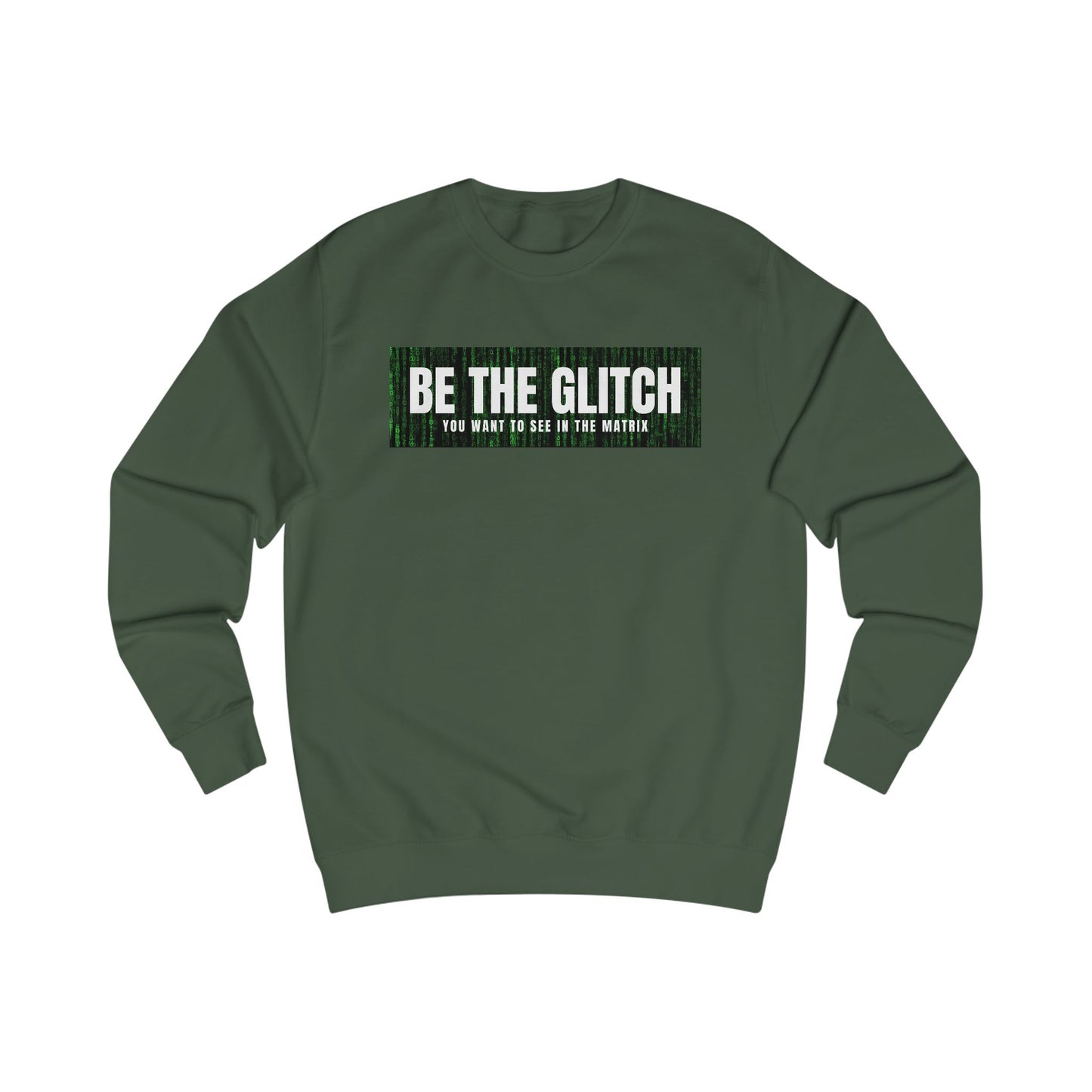 BE THE GLITCH UNISEX Sweatshirt