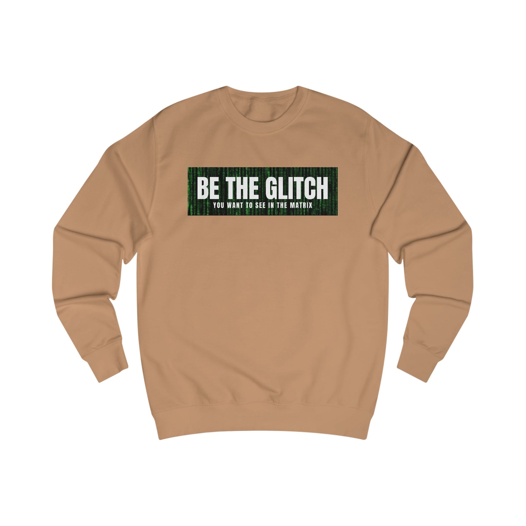 BE THE GLITCH UNISEX Sweatshirt