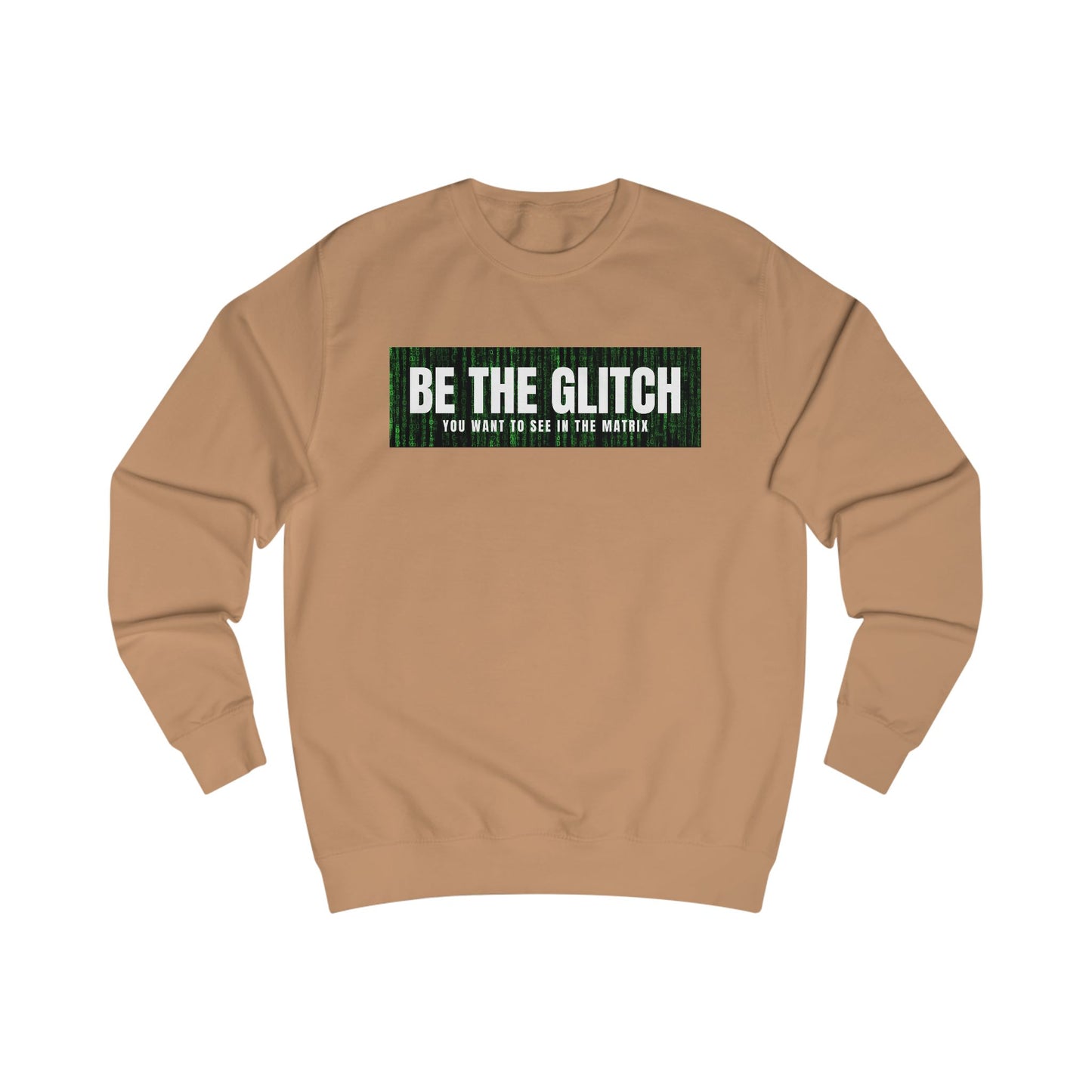 BE THE GLITCH UNISEX Sweatshirt