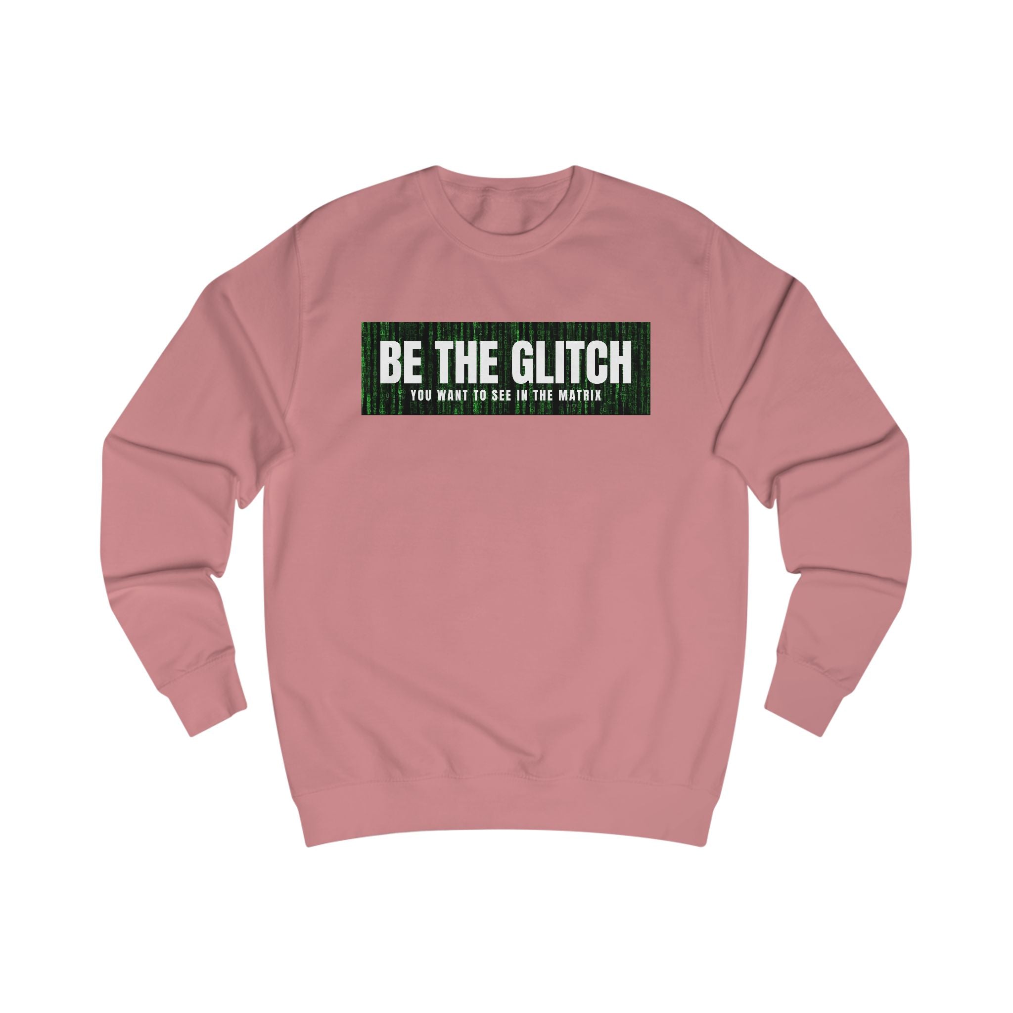 BE THE GLITCH UNISEX Sweatshirt