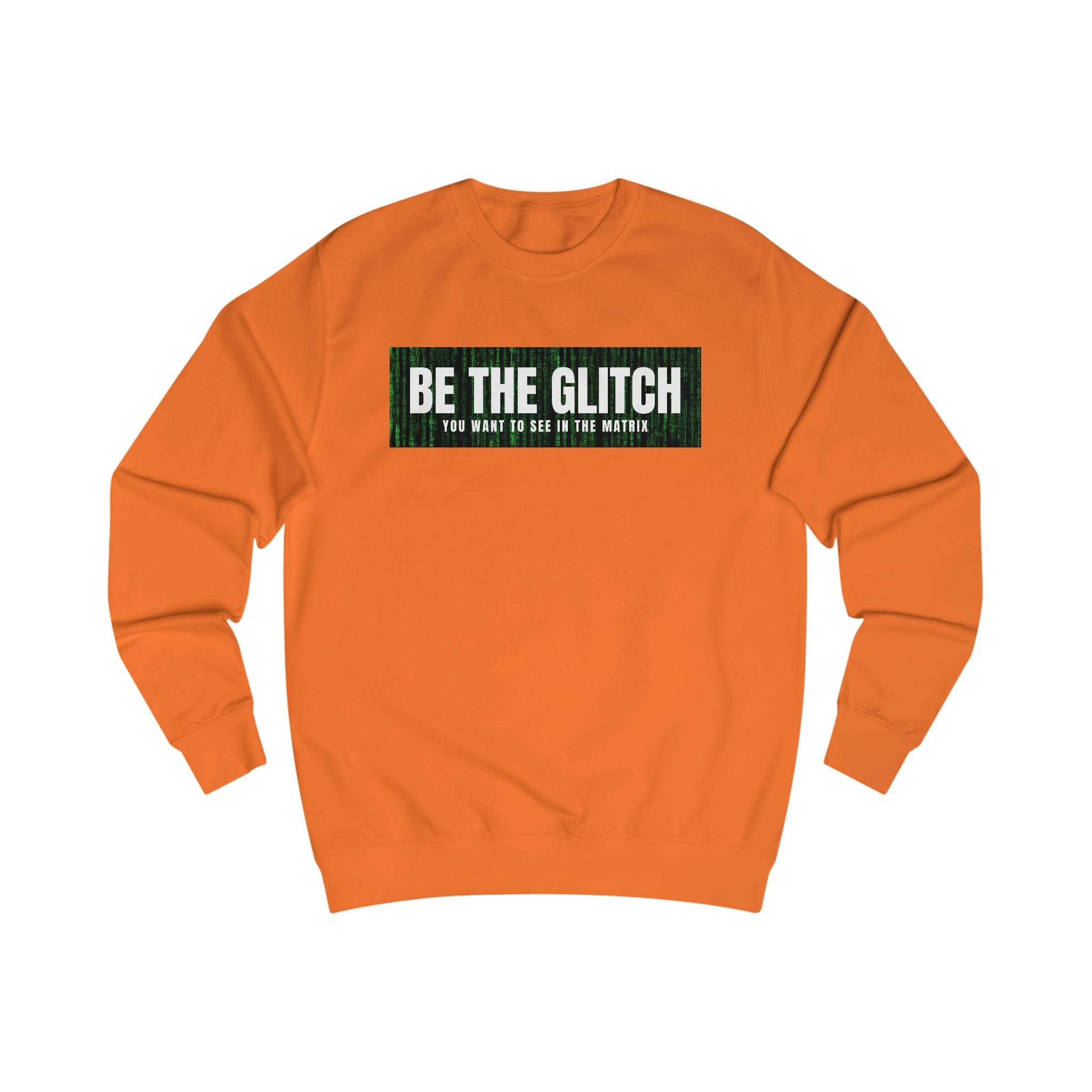 BE THE GLITCH UNISEX Sweatshirt