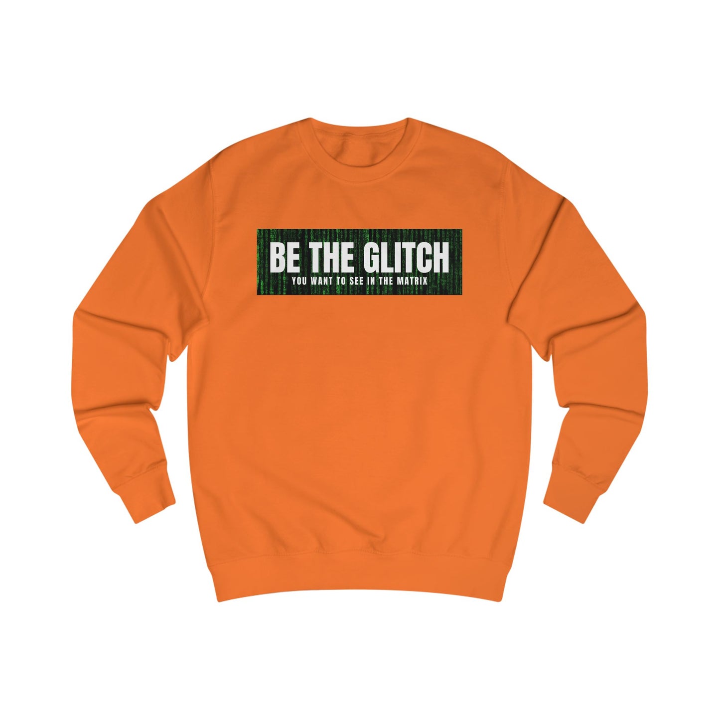 BE THE GLITCH UNISEX Sweatshirt