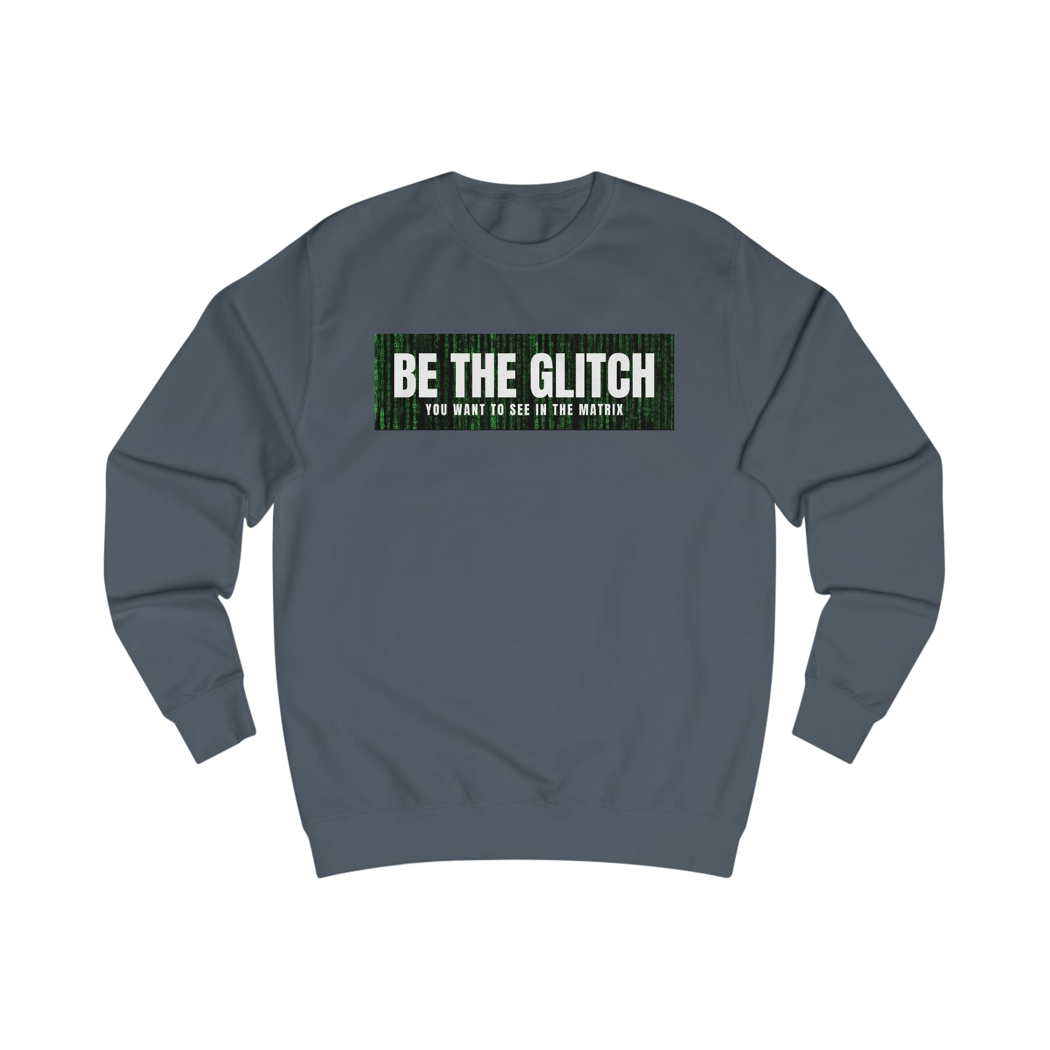 BE THE GLITCH UNISEX Sweatshirt